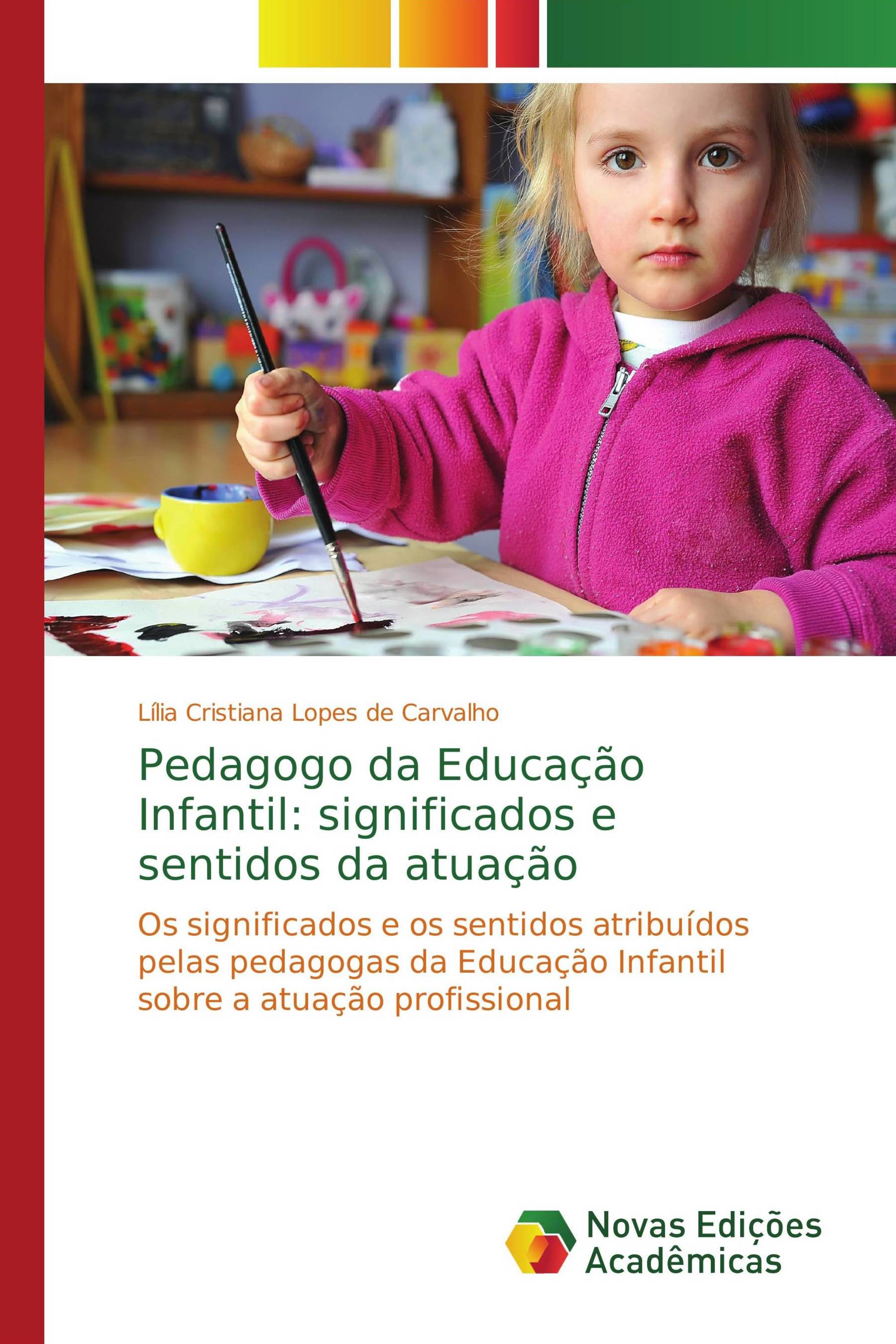 Pedagogo da Educação Infantil: significados e sentidos da atuação