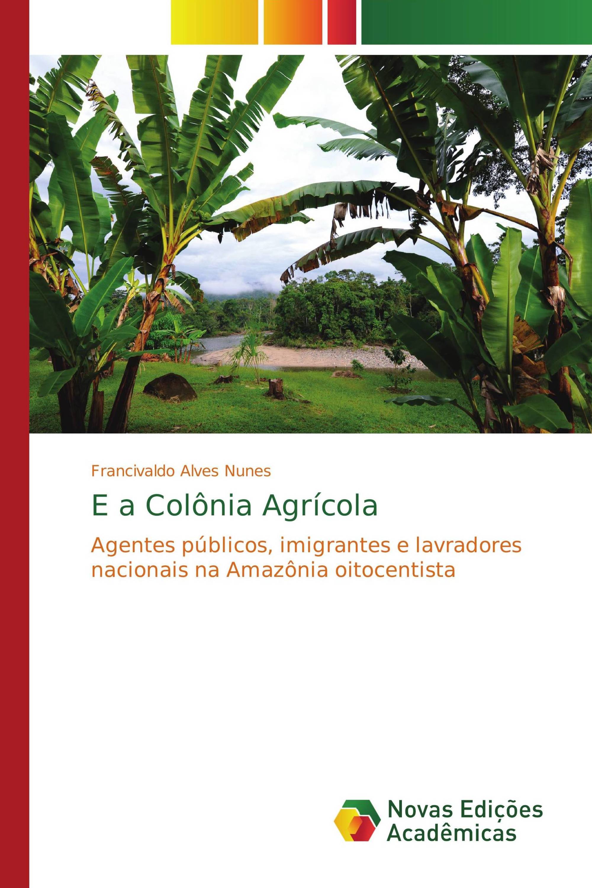 E a Colônia Agrícola