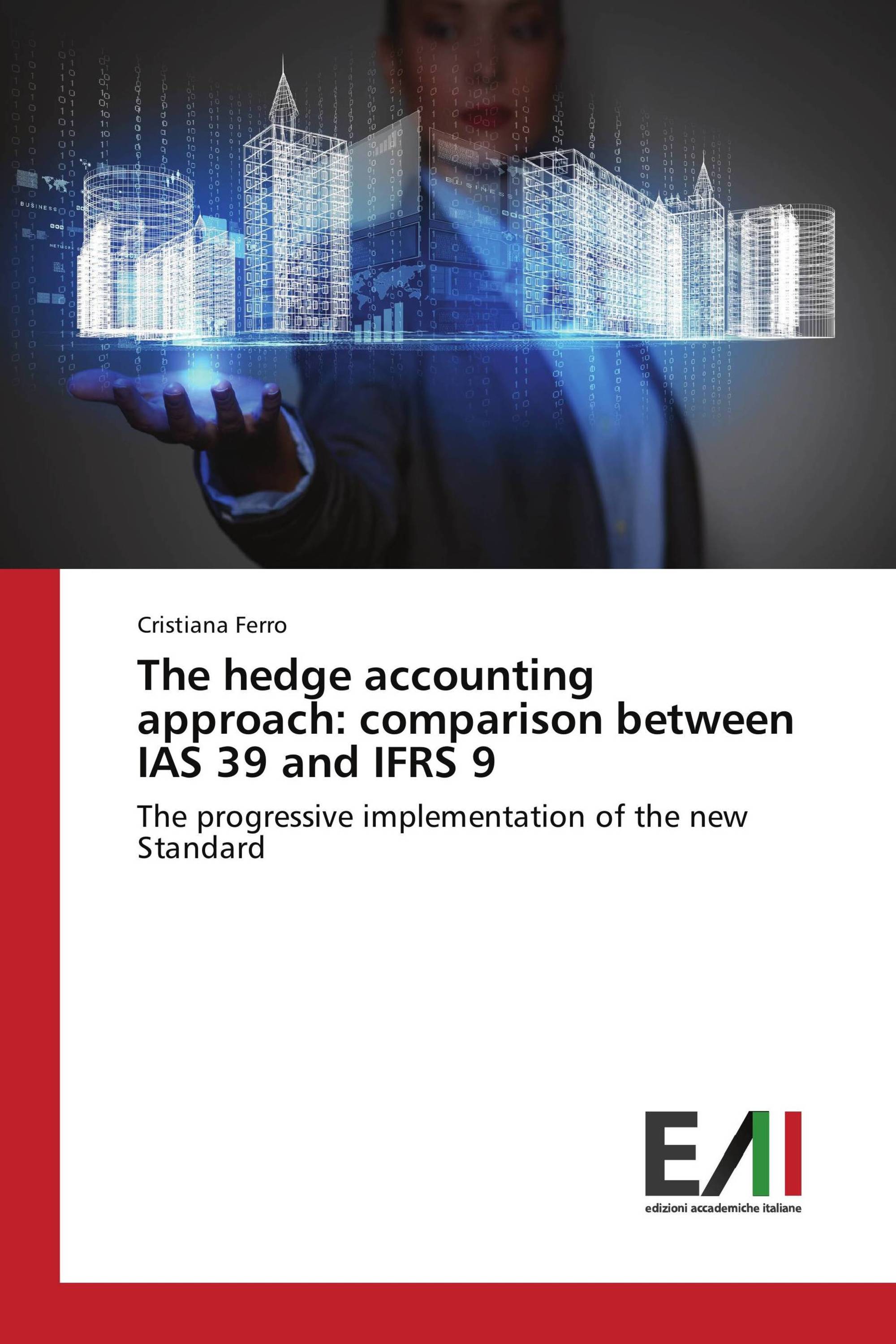 The hedge accounting approach: comparison between IAS 39 and IFRS 9