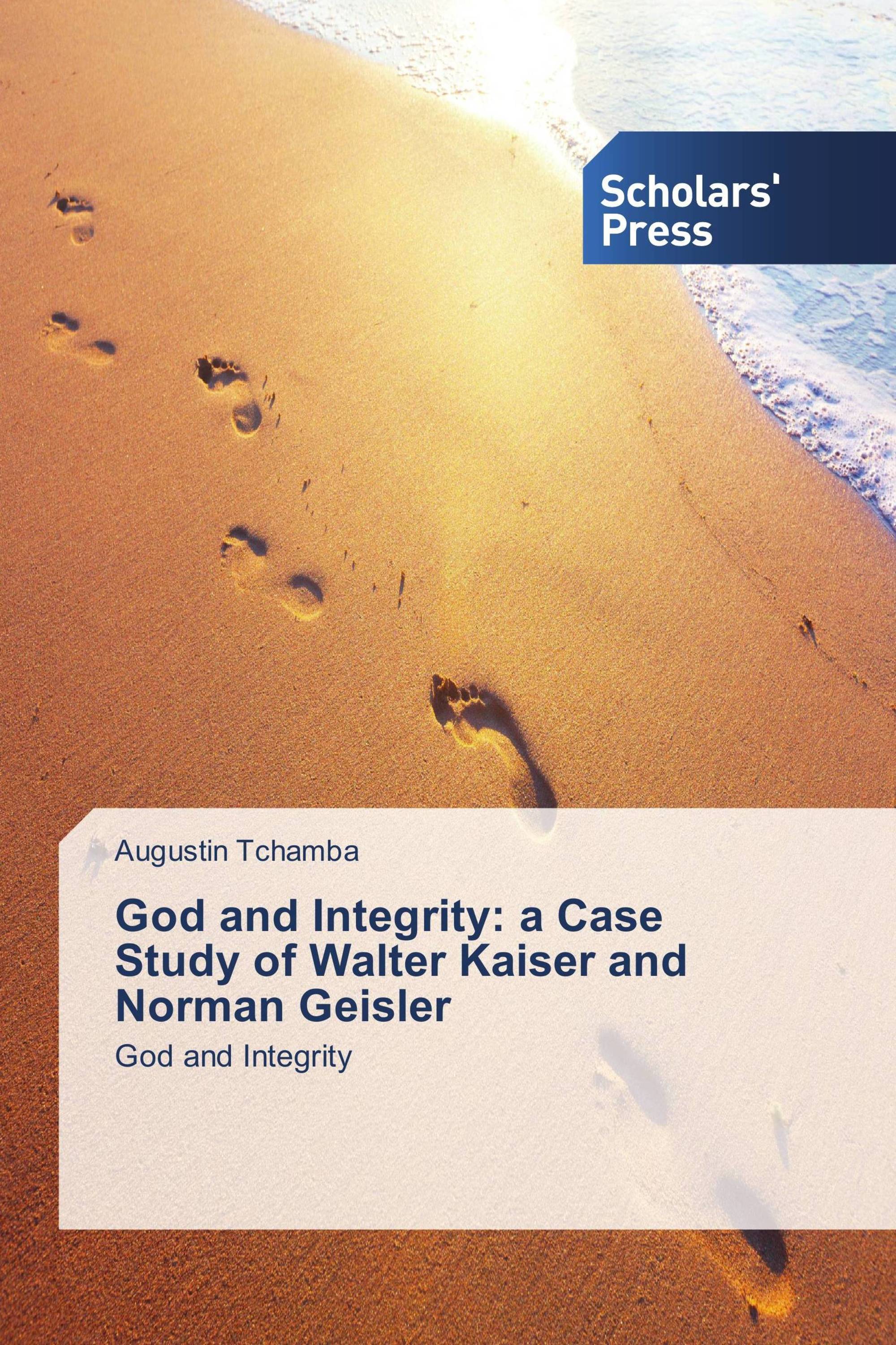 God and Integrity: a Case Study of Walter Kaiser and Norman Geisler