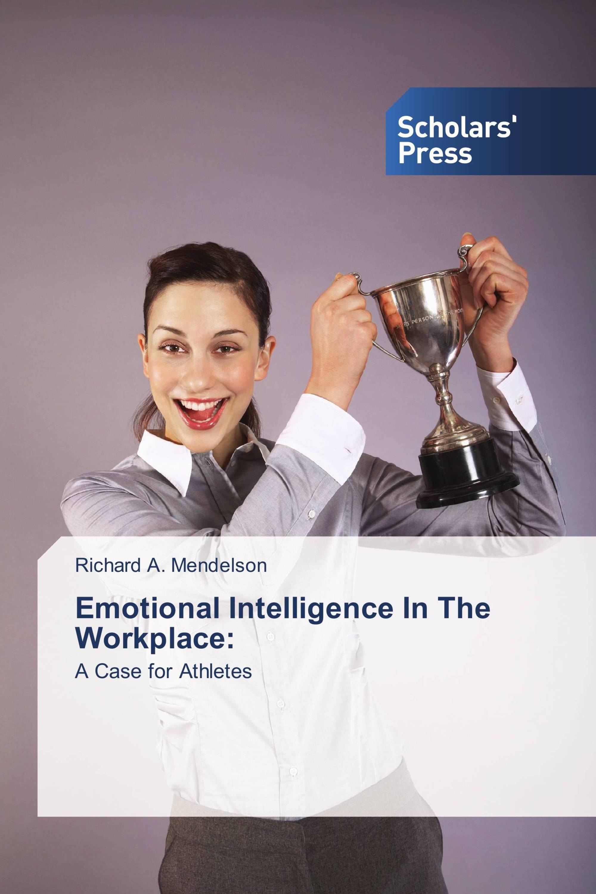 Emotional Intelligence In The Workplace: