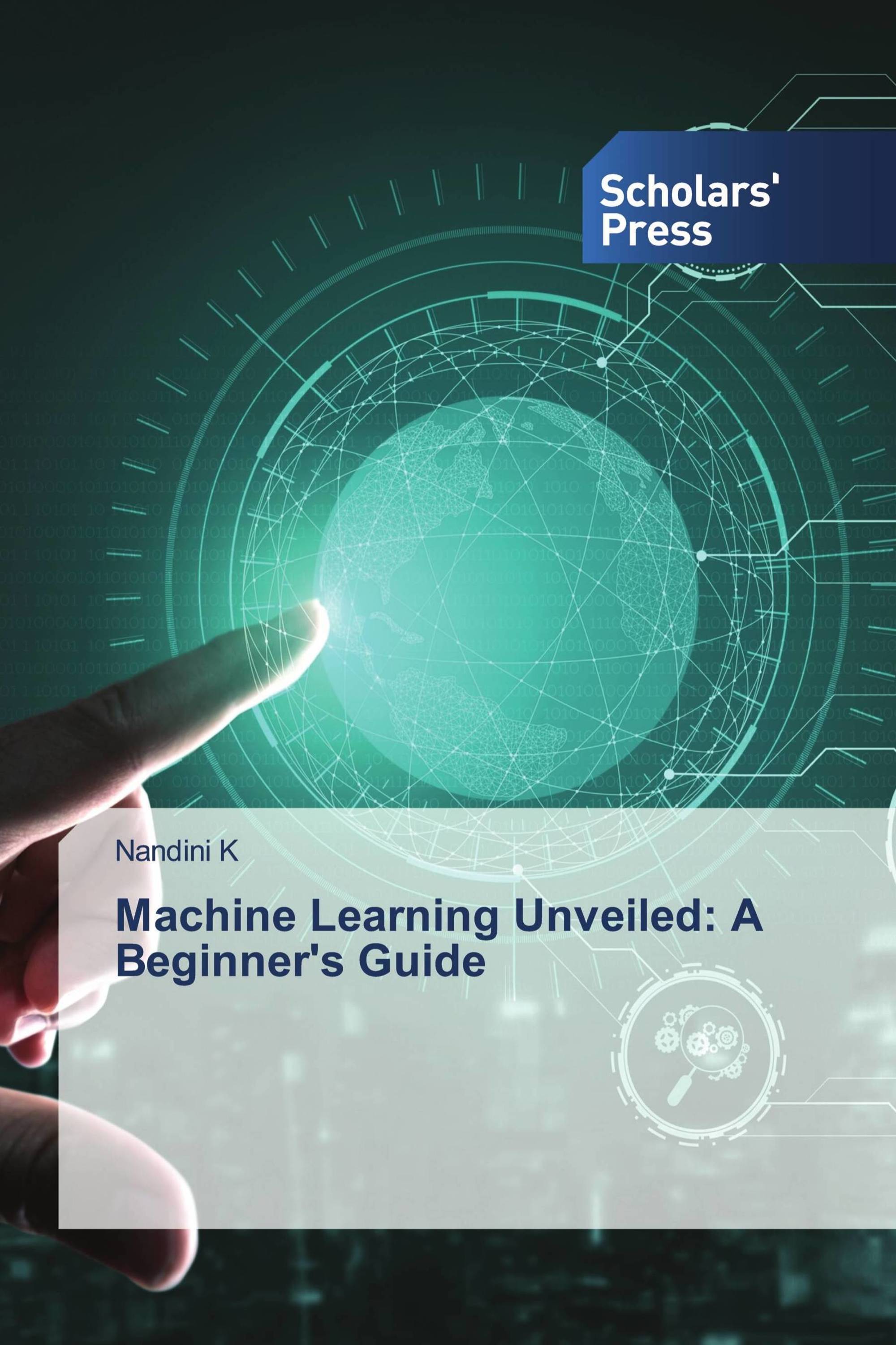 Machine Learning Unveiled: A Beginner's Guide