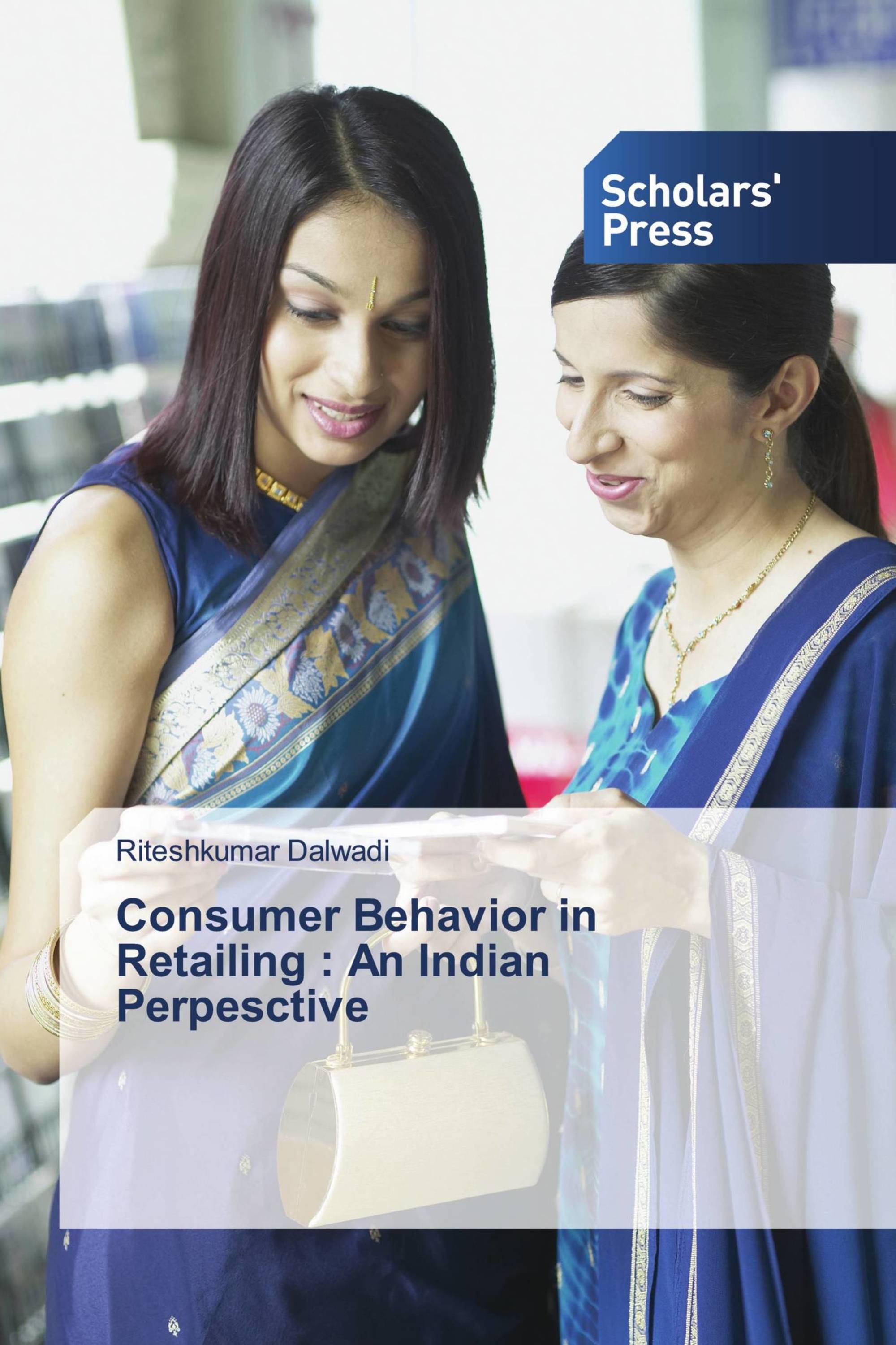 Consumer Behavior in Retailing : An Indian Perpesctive