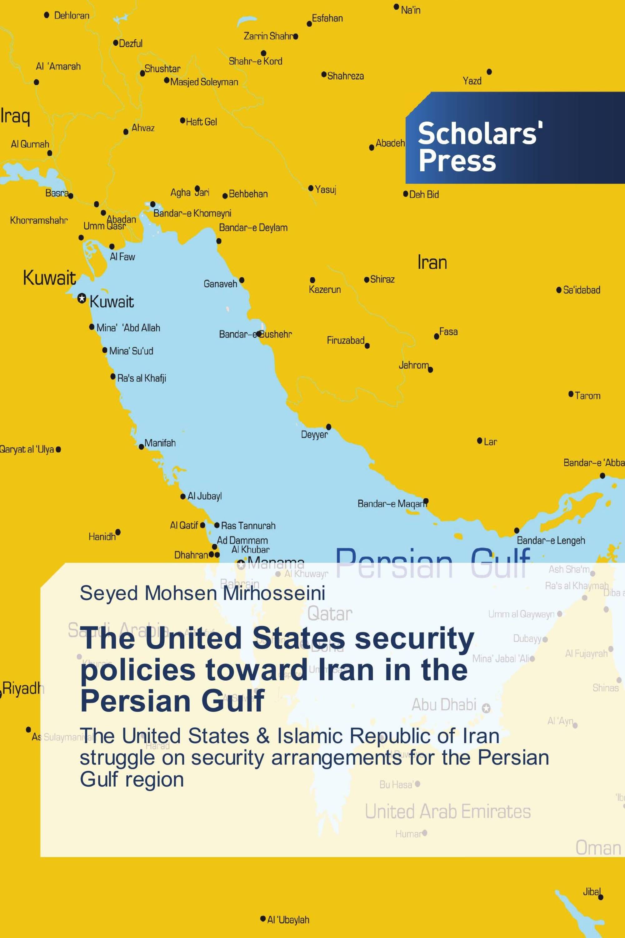 The United States security policies toward Iran in the Persian Gulf