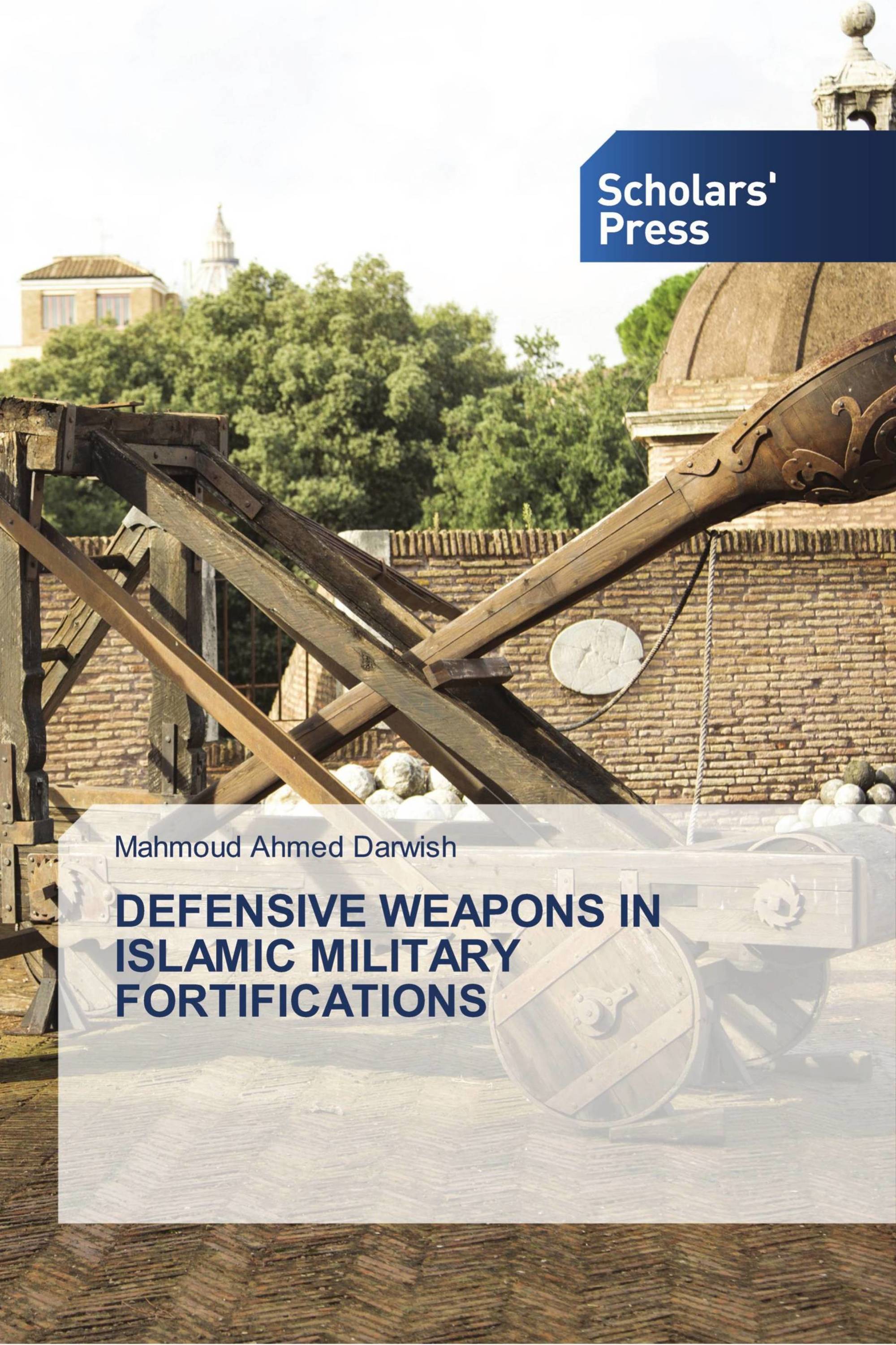 DEFENSIVE WEAPONS IN ISLAMIC MILITARY FORTIFICATIONS