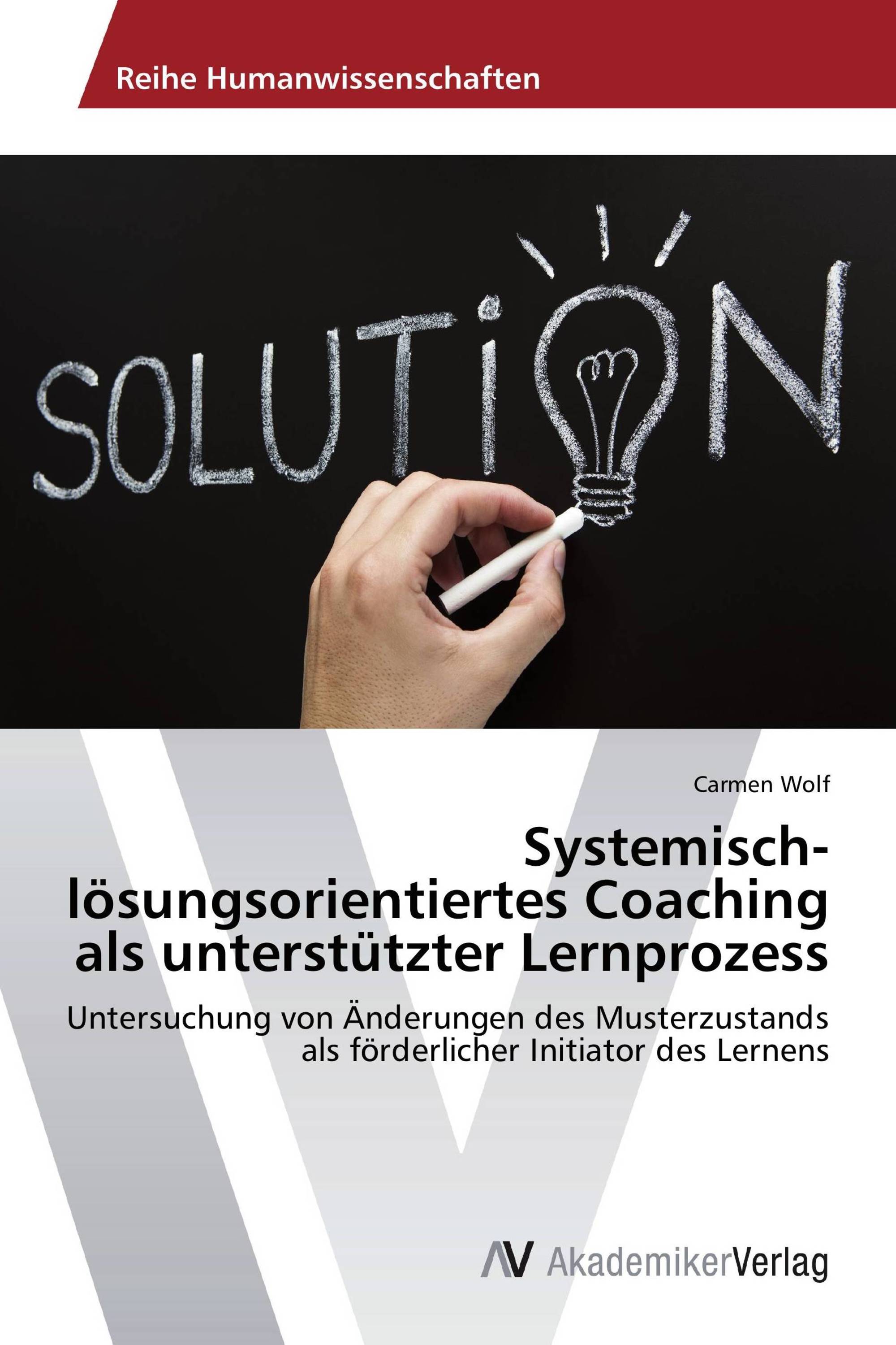 Systemisch-lösungsorientiertes Coaching als unterstützter Lernprozess