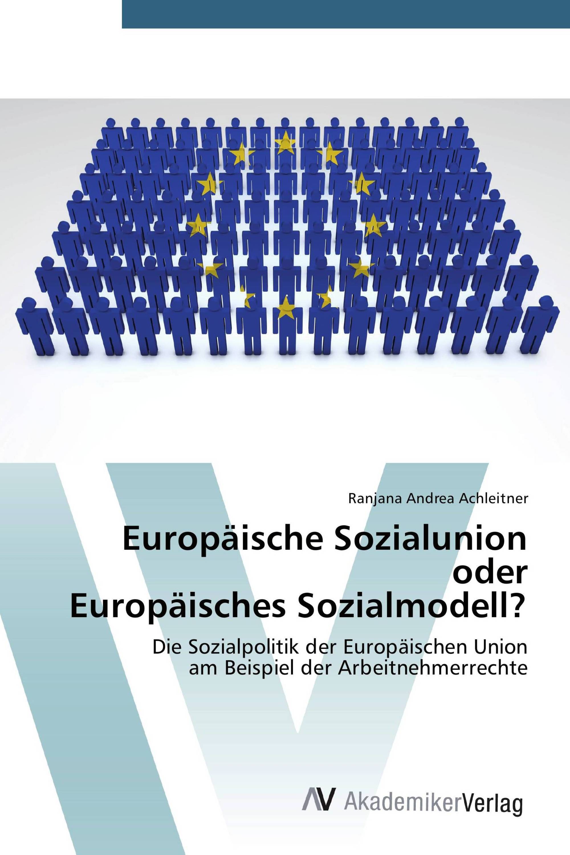 Europäische Sozialunion oder Europäisches Sozialmodell?