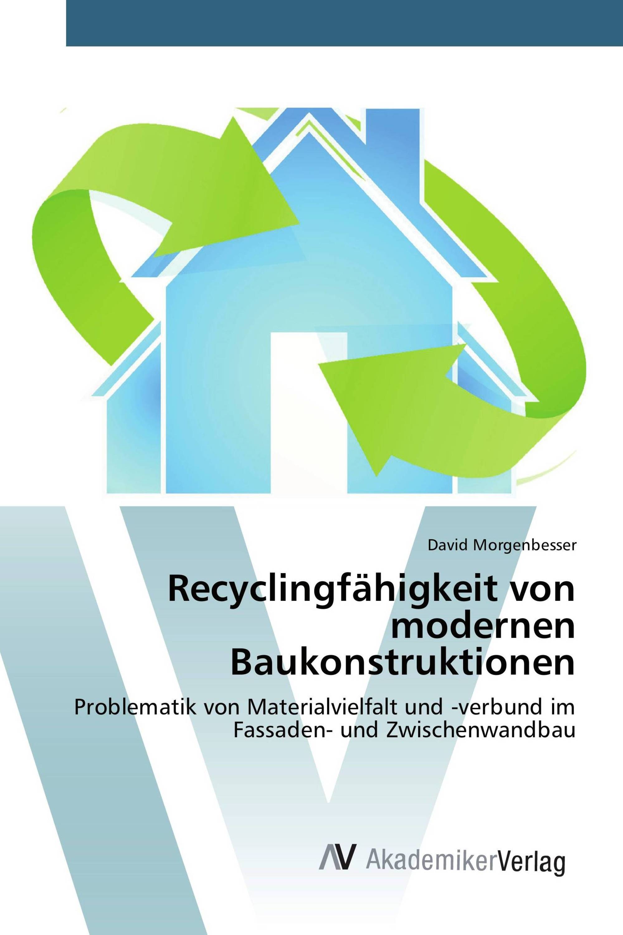 Recyclingfähigkeit von modernen Baukonstruktionen