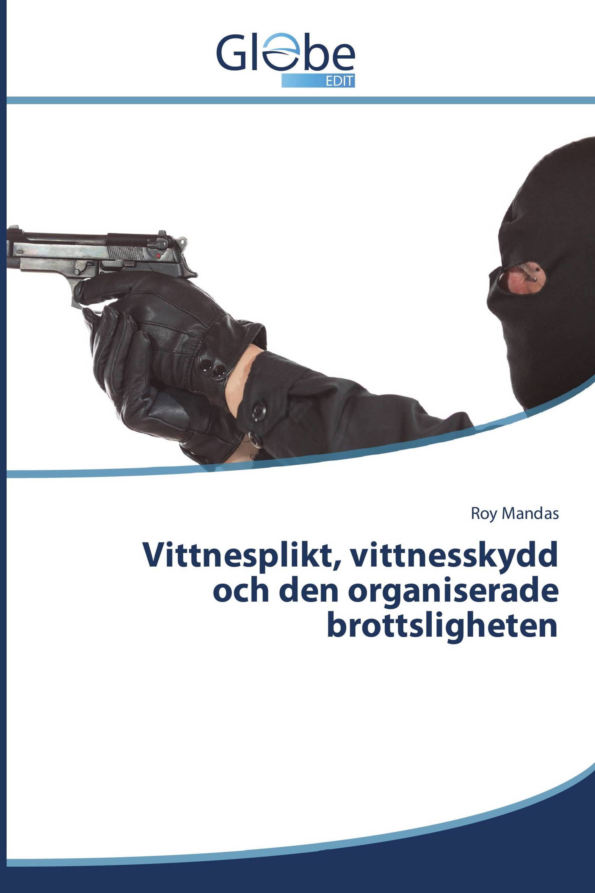 Vittnesplikt, vittnesskydd och den organiserade brottsligheten