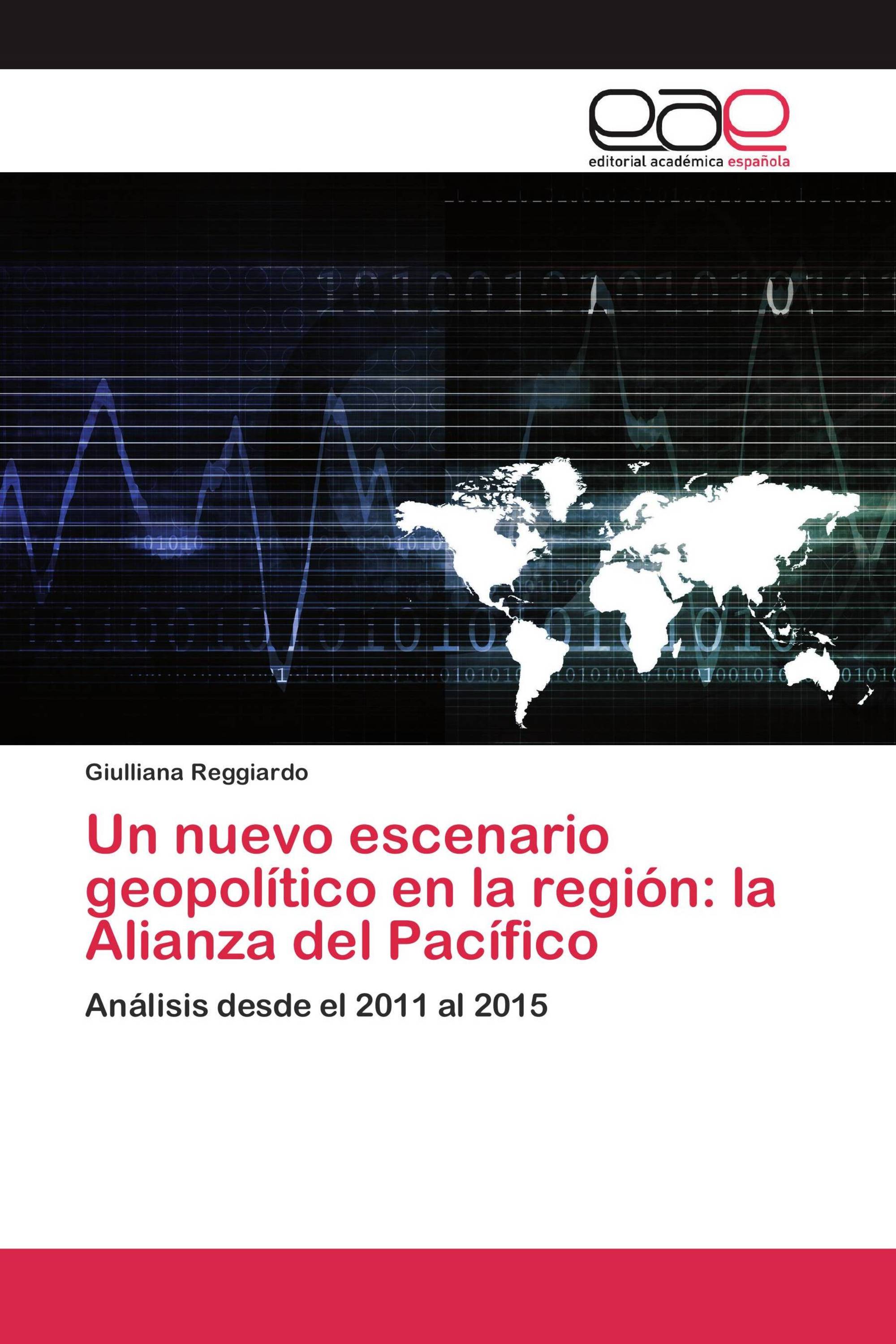 Un nuevo escenario geopolítico en la región: la Alianza del Pacífico