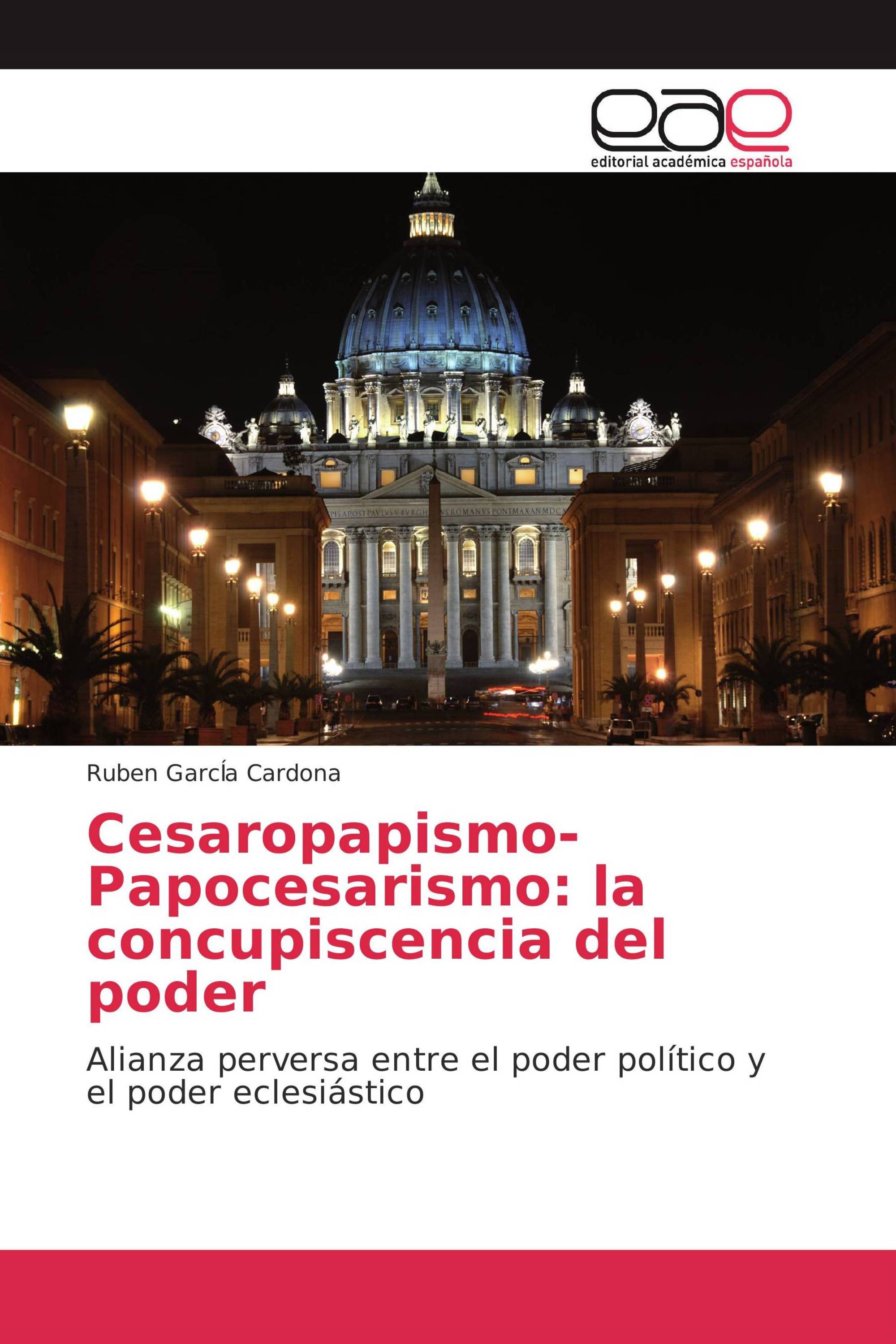 Cesaropapismo-Papocesarismo: la concupiscencia del poder