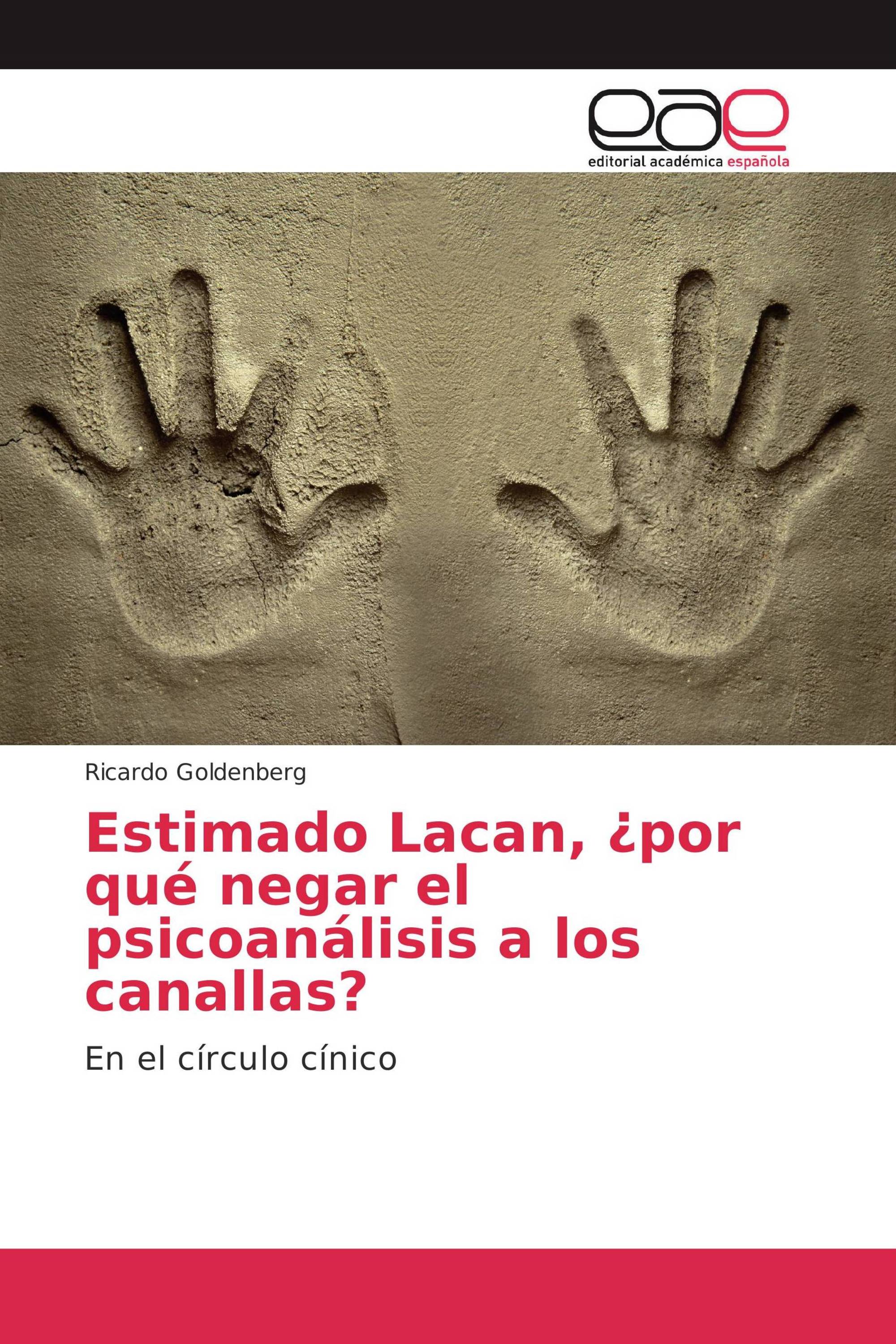 Estimado Lacan, ¿por qué negar el psicoanálisis a los canallas?