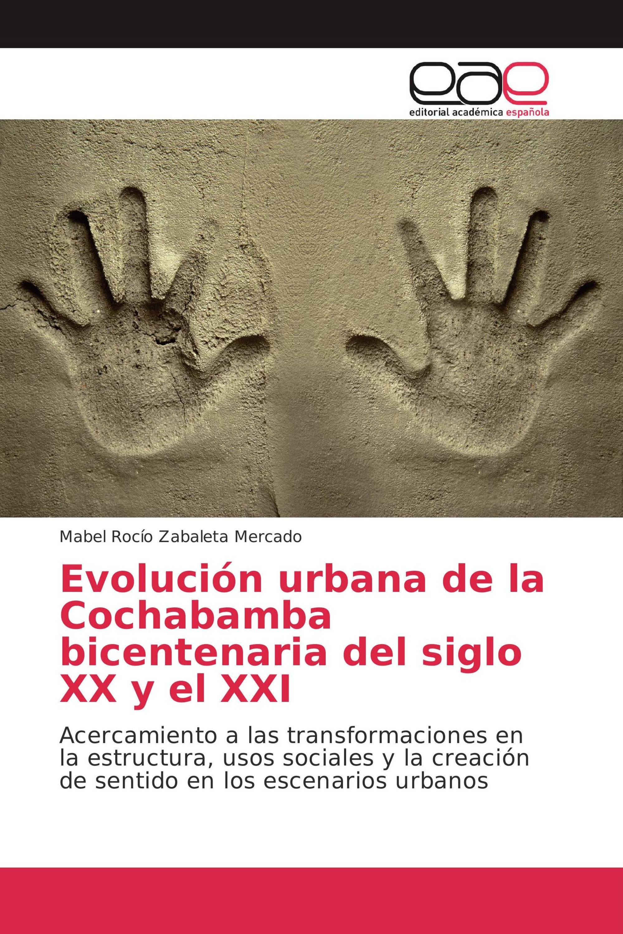 Evolución urbana de la Cochabamba bicentenaria del siglo XX y el XXI