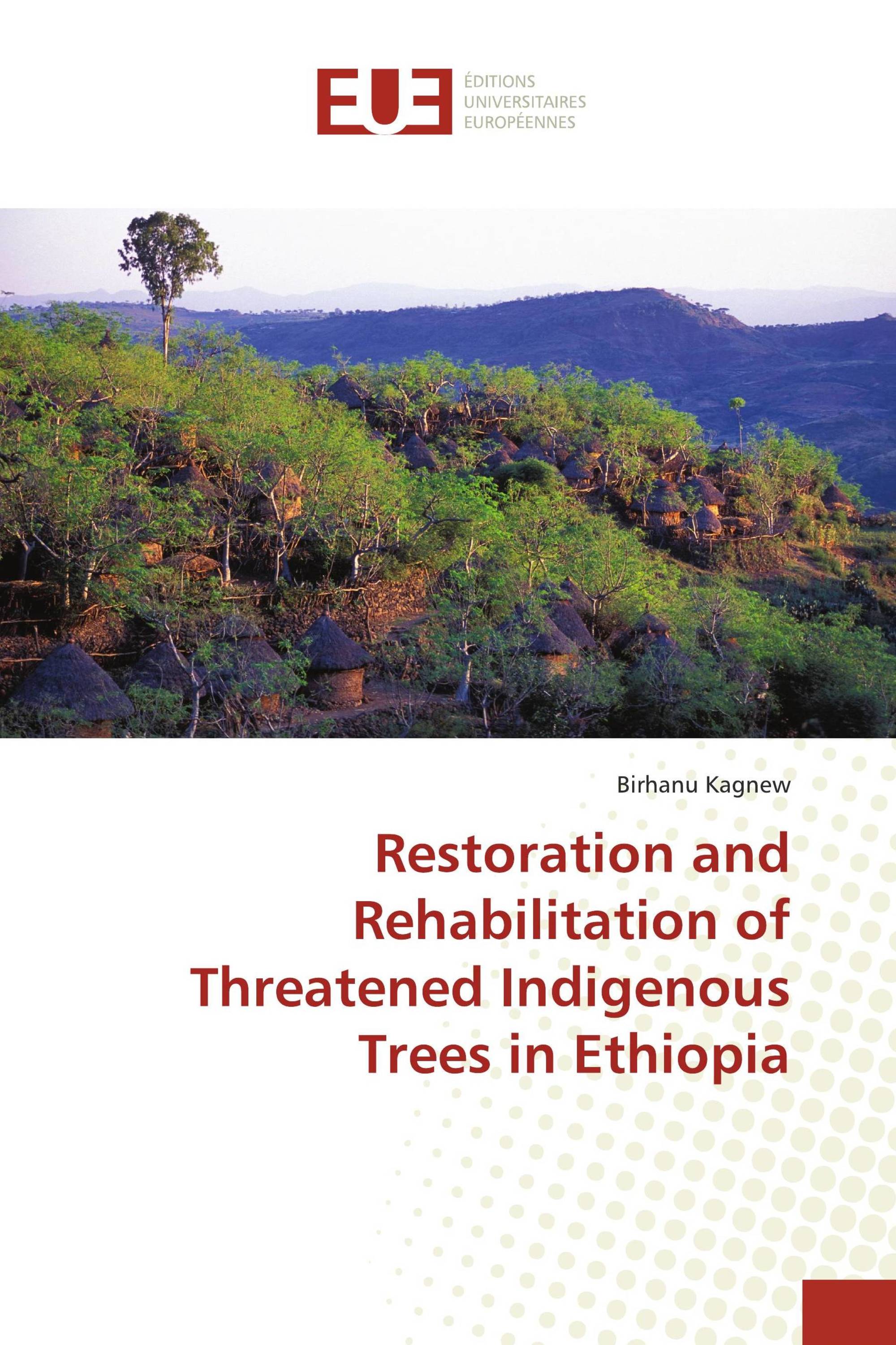 Restoration and Rehabilitation of Threatened Indigenous Trees in Ethiopia