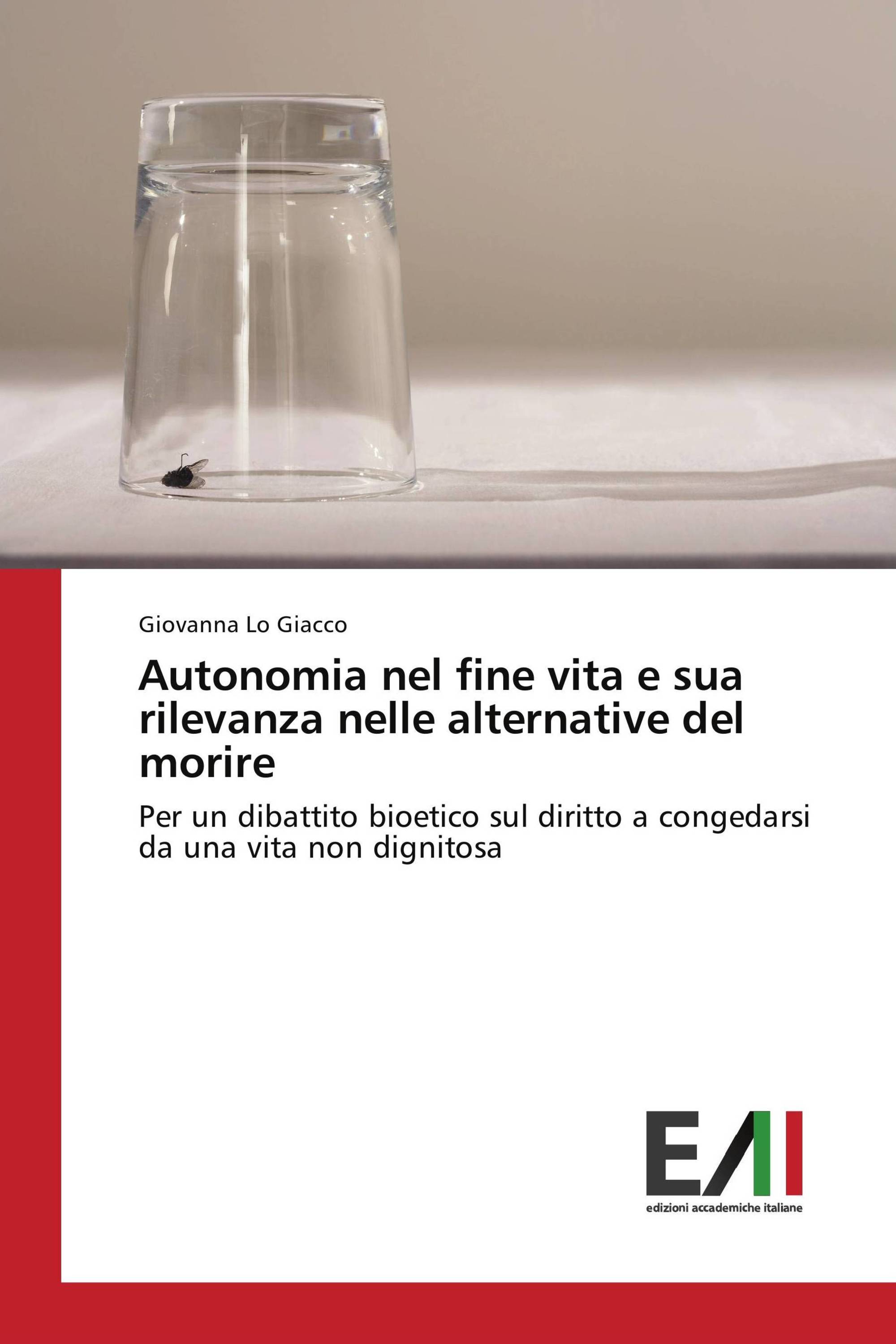 Autonomia nel fine vita e sua rilevanza nelle alternative del morire