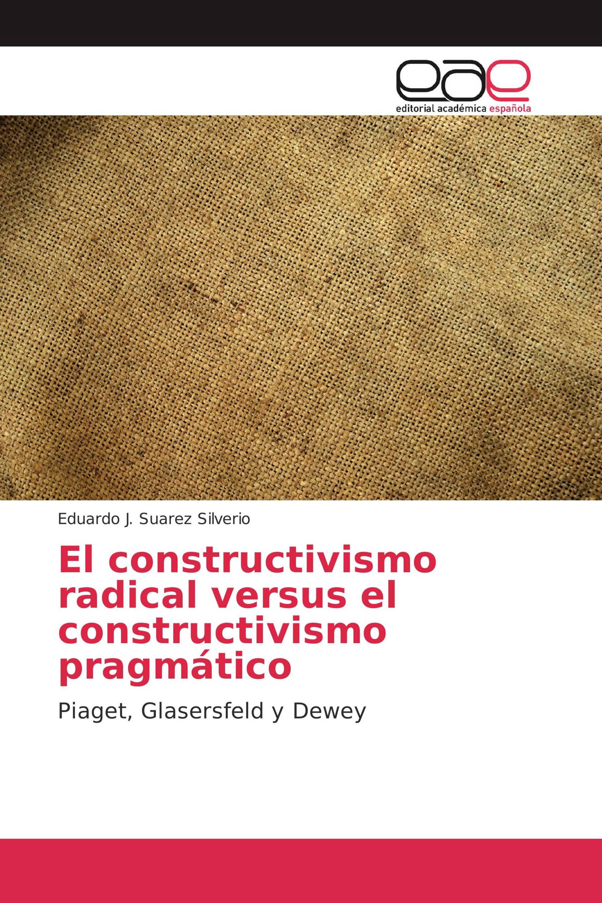 El constructivismo radical versus el constructivismo pragmático