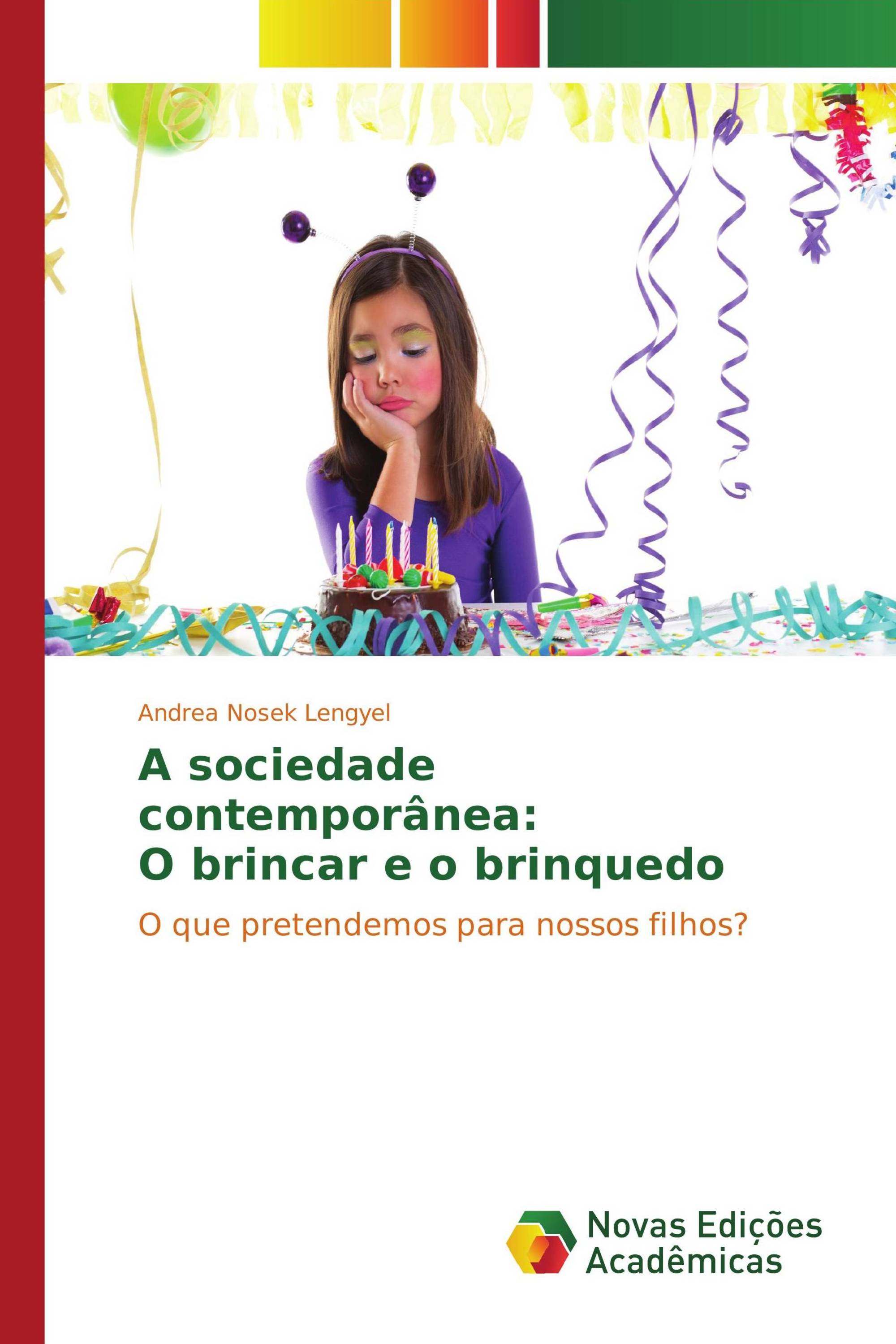 A sociedade contemporânea: O brincar e o brinquedo