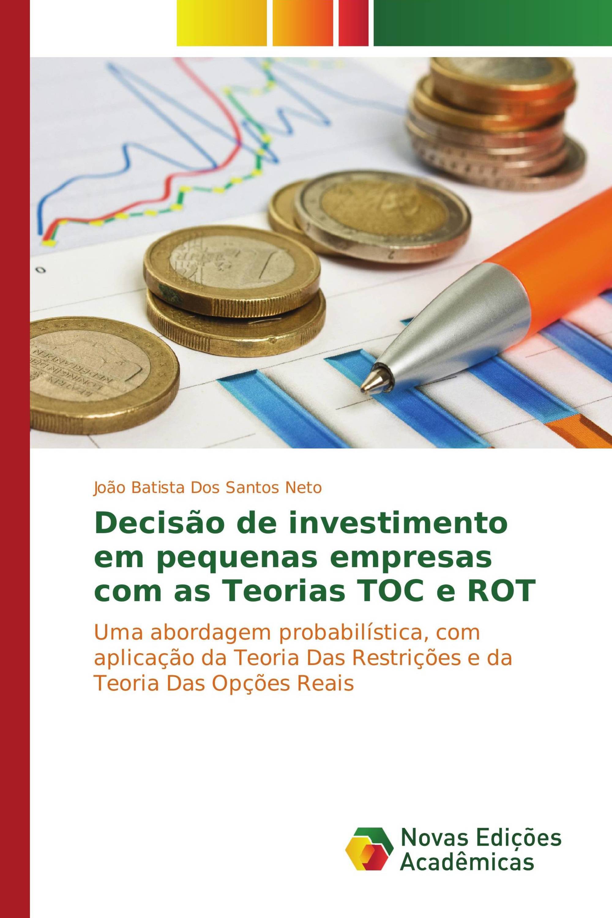 Decisão de investimento em pequenas empresas com as Teorias TOC e ROT