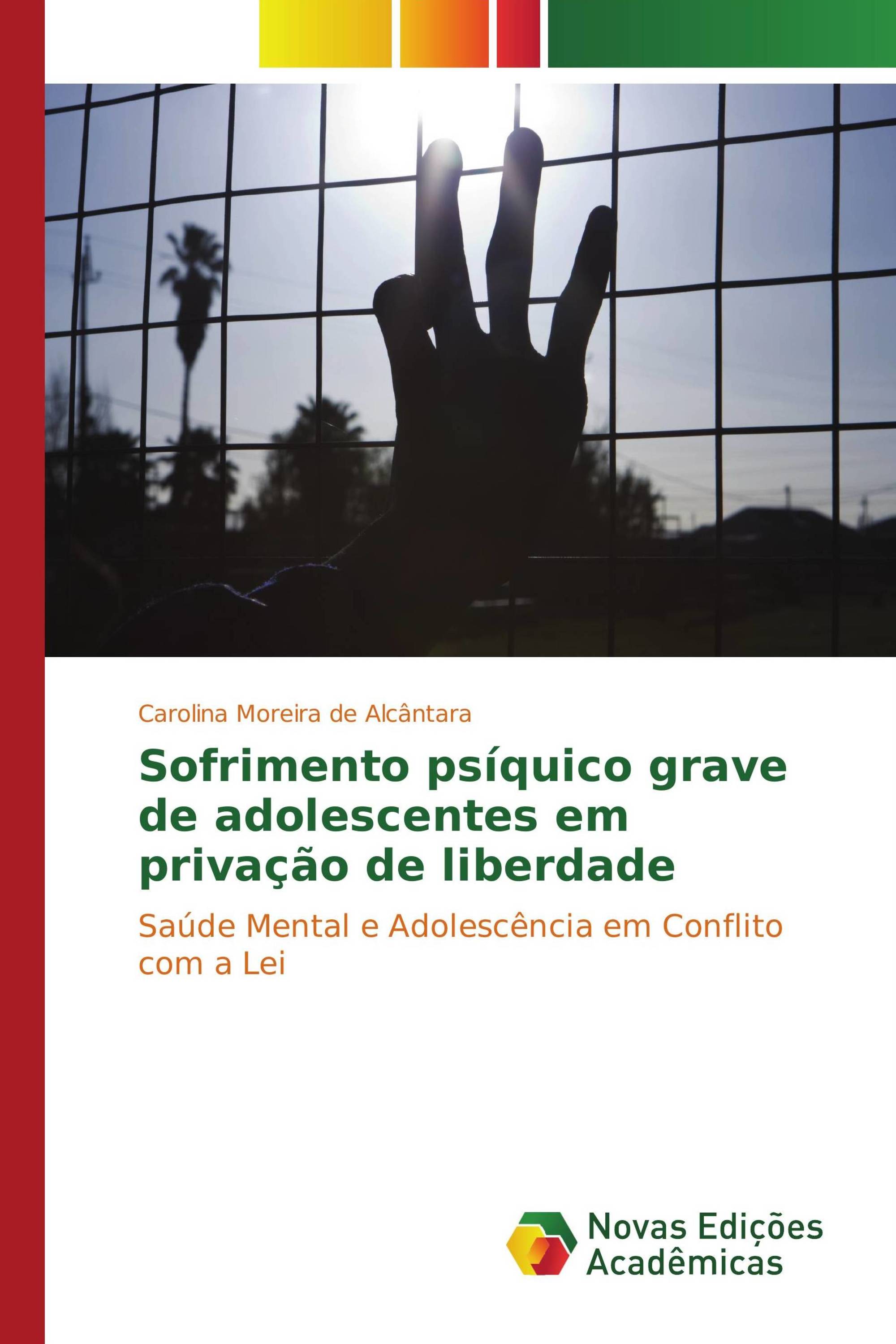 Sofrimento psíquico grave de adolescentes em privação de liberdade