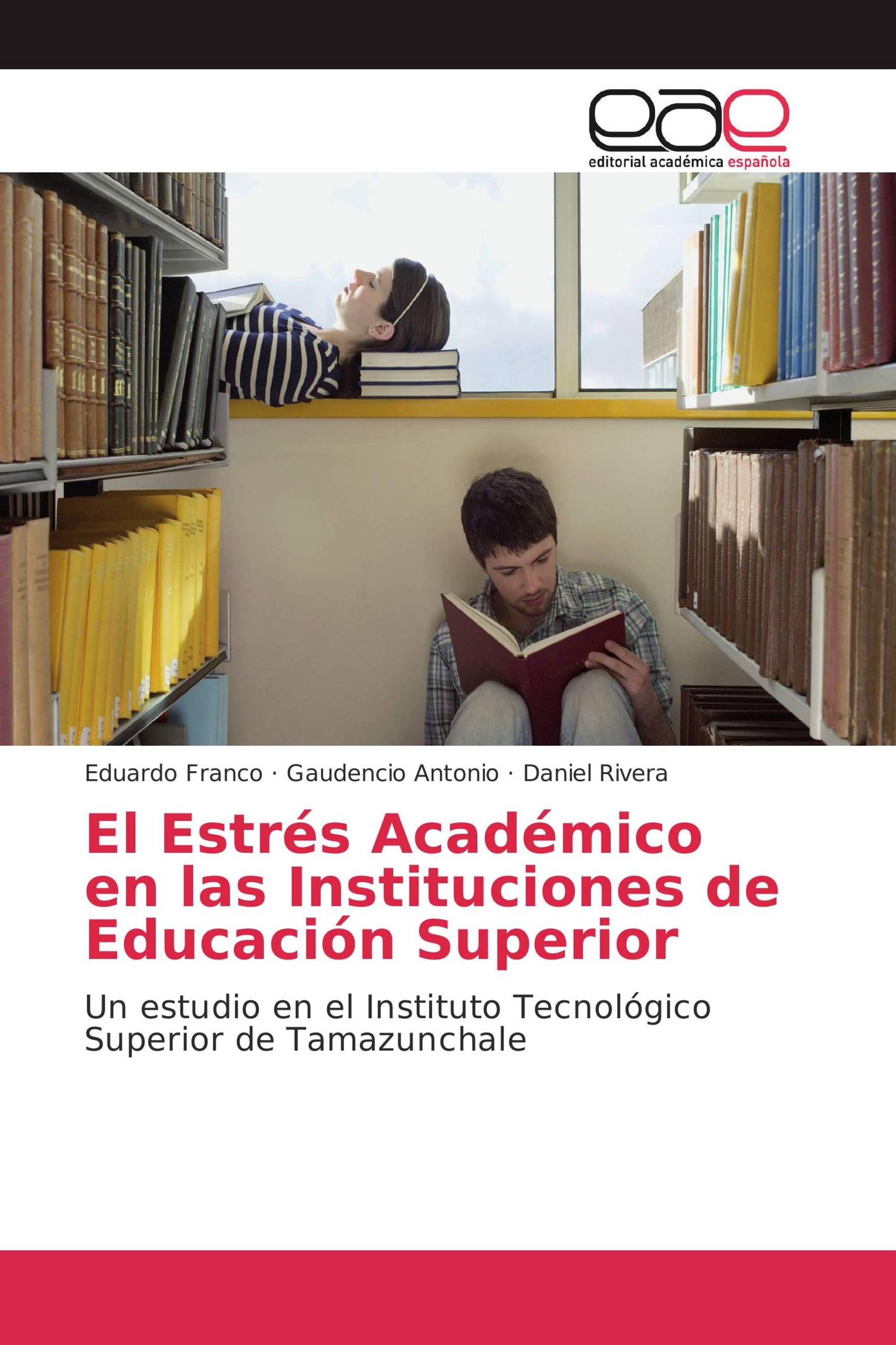 El Estrés Académico en las Instituciones de Educación Superior