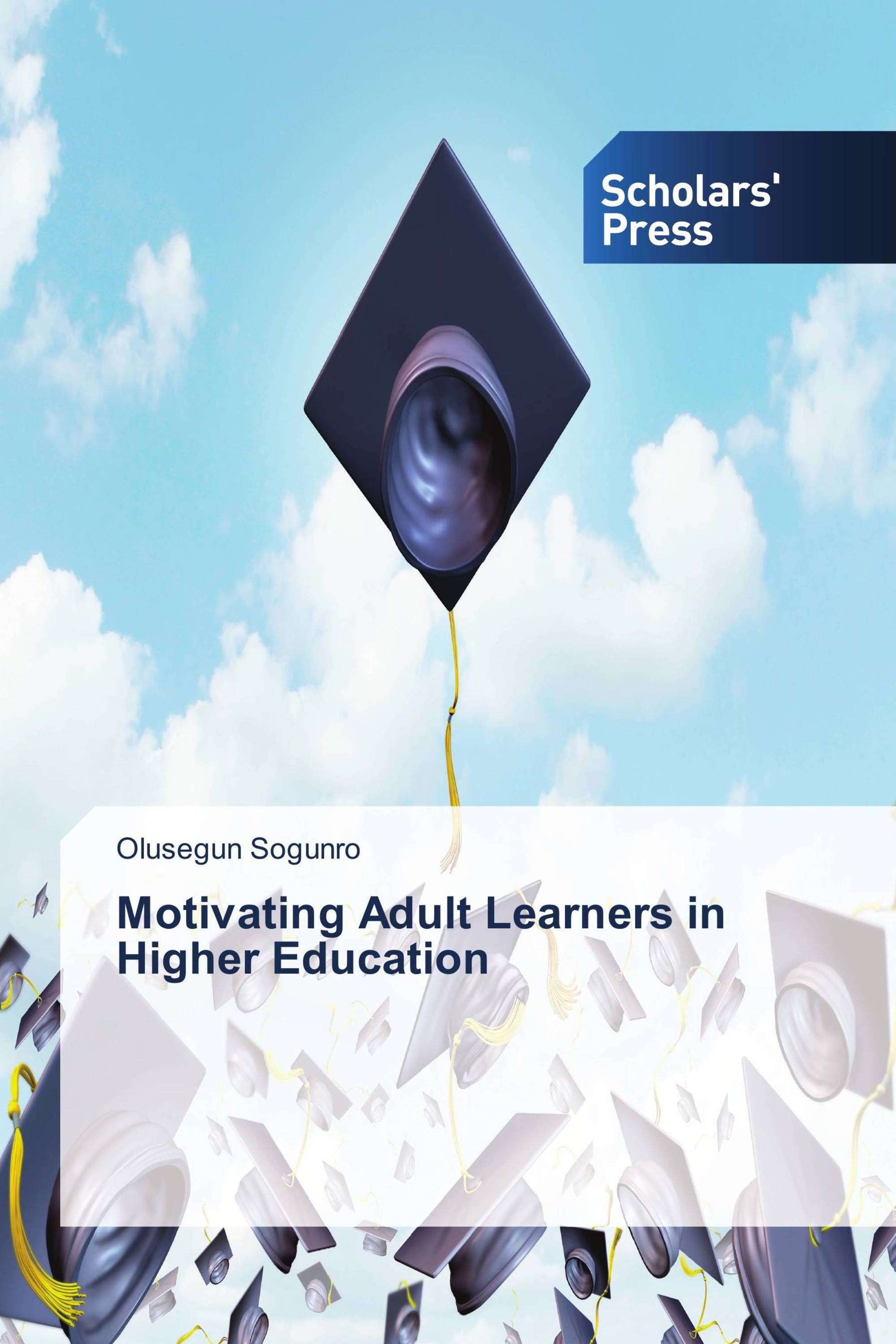 Motivating Adult Learners in Higher Education