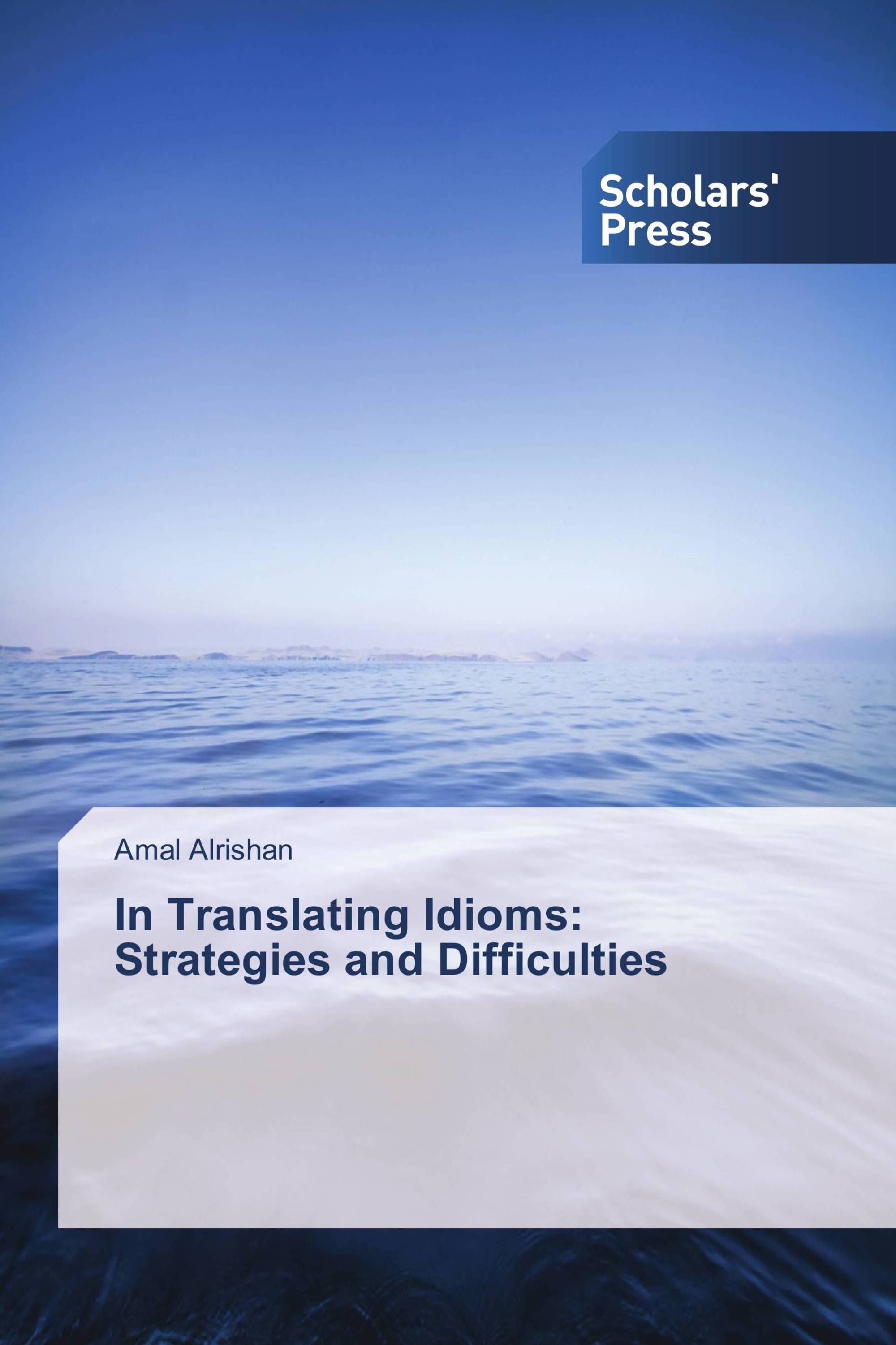 In Translating Idioms: Strategies and Difficulties