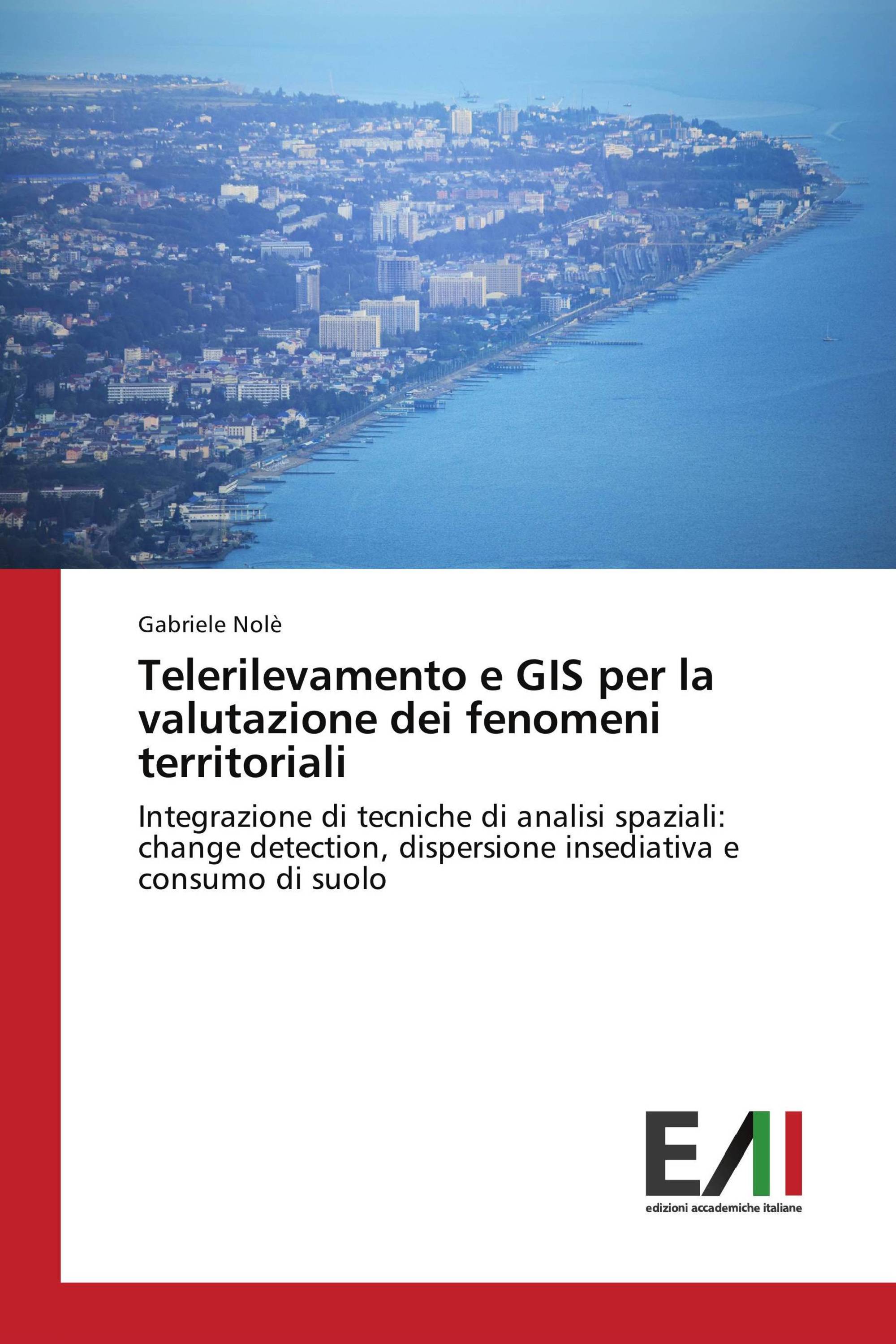 Telerilevamento e GIS per la valutazione dei fenomeni territoriali