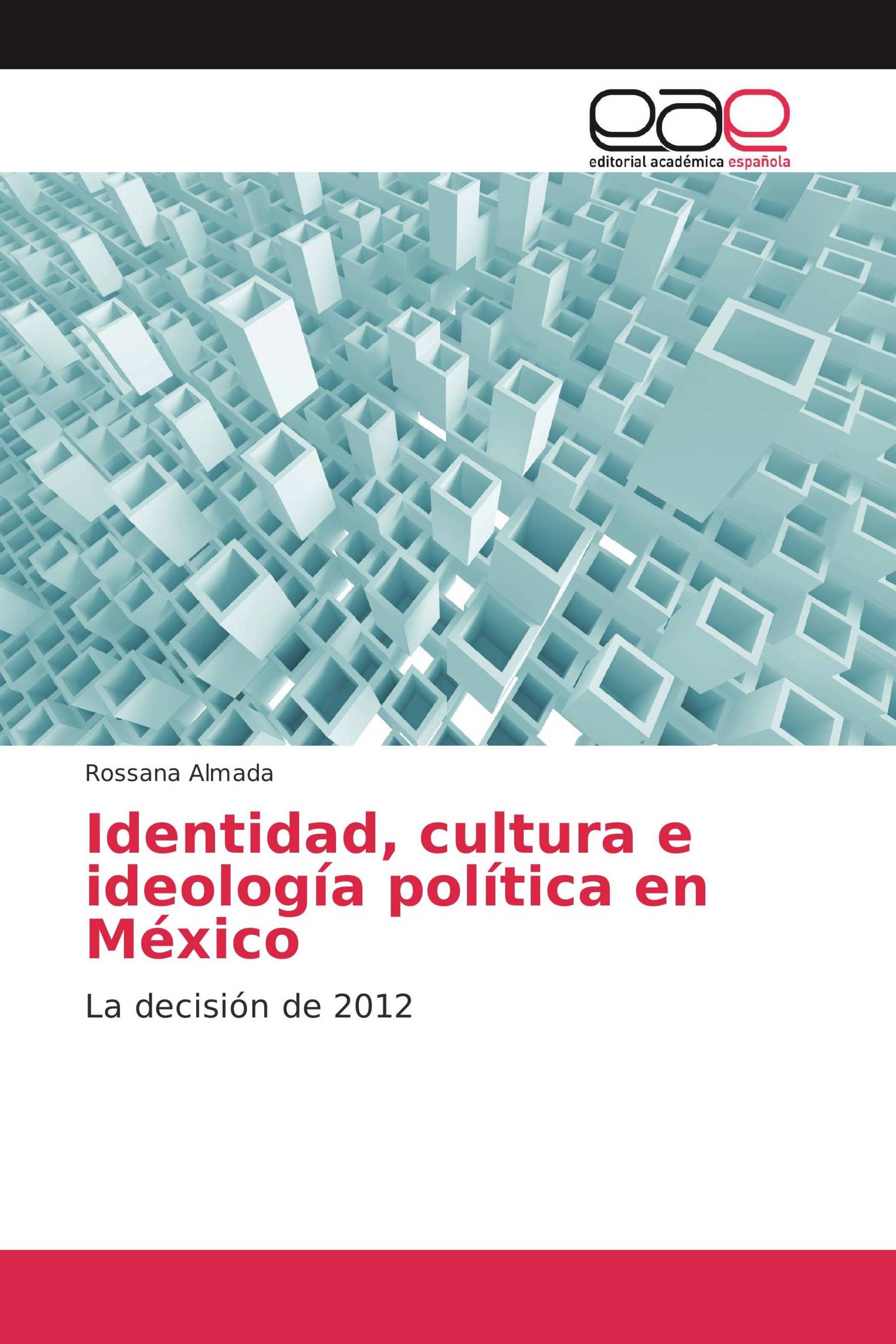 Identidad, cultura e ideología política en México