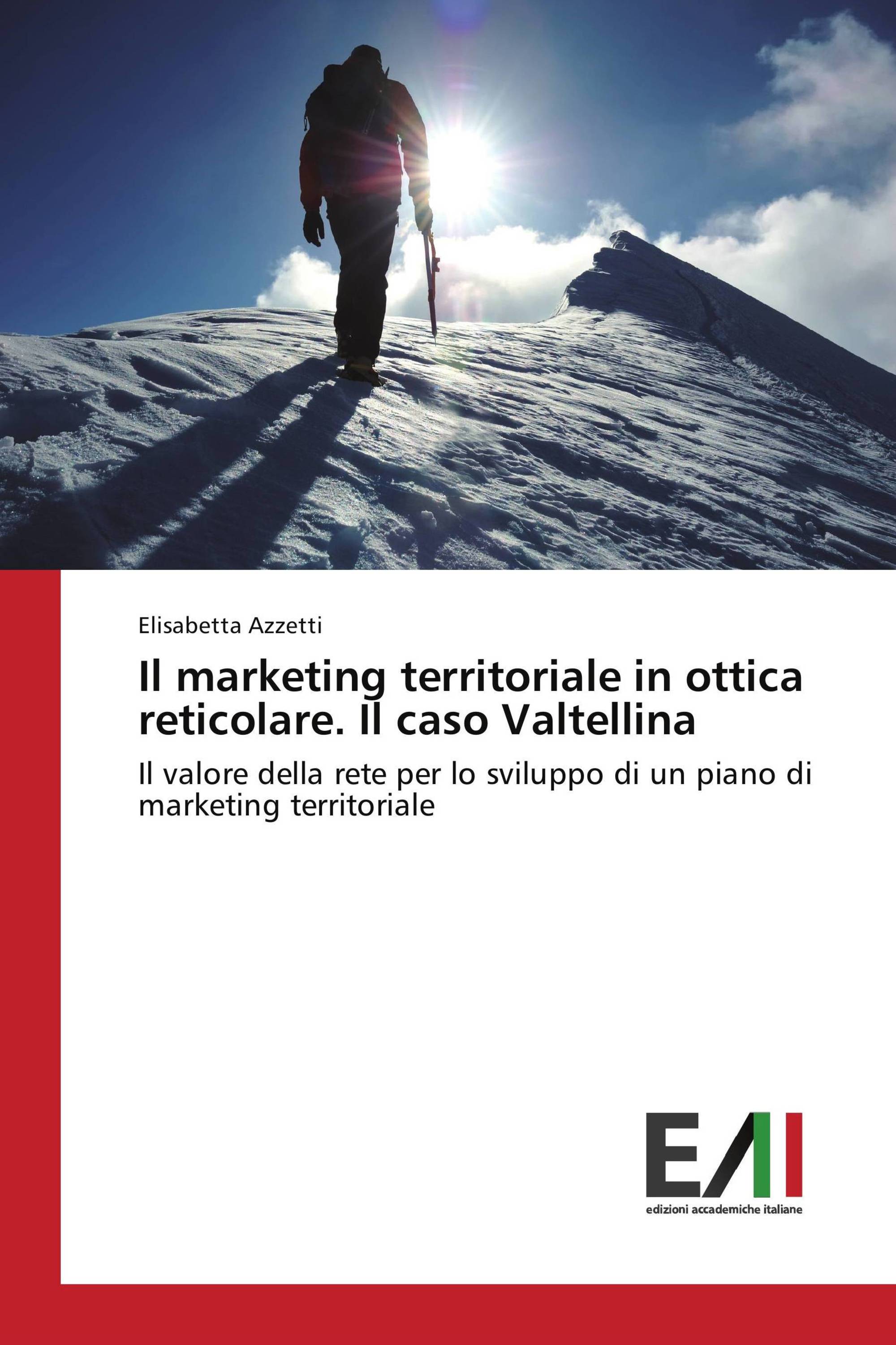 Il marketing territoriale in ottica reticolare. Il caso Valtellina