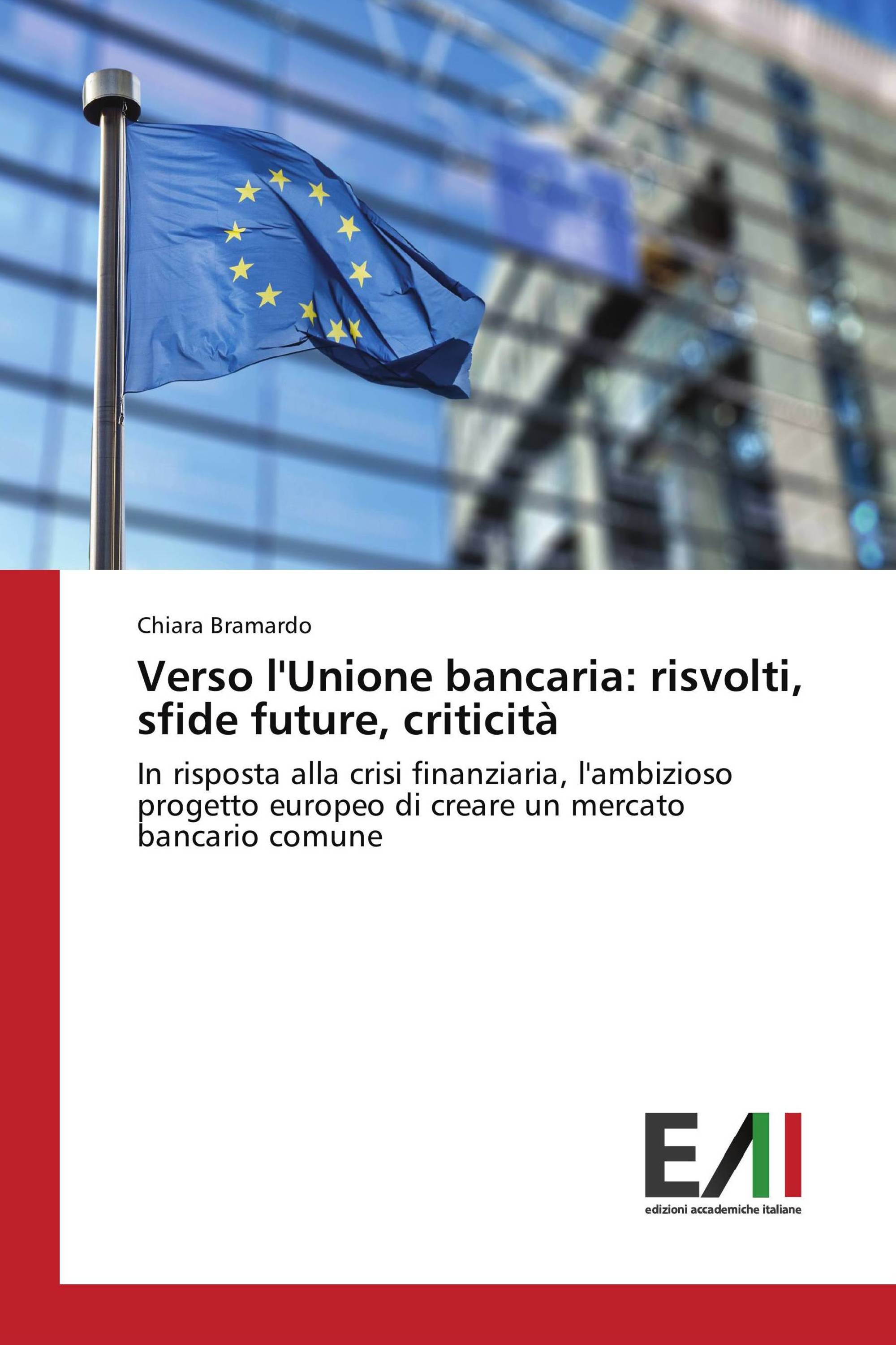 Verso l'Unione bancaria: risvolti, sfide future, criticità