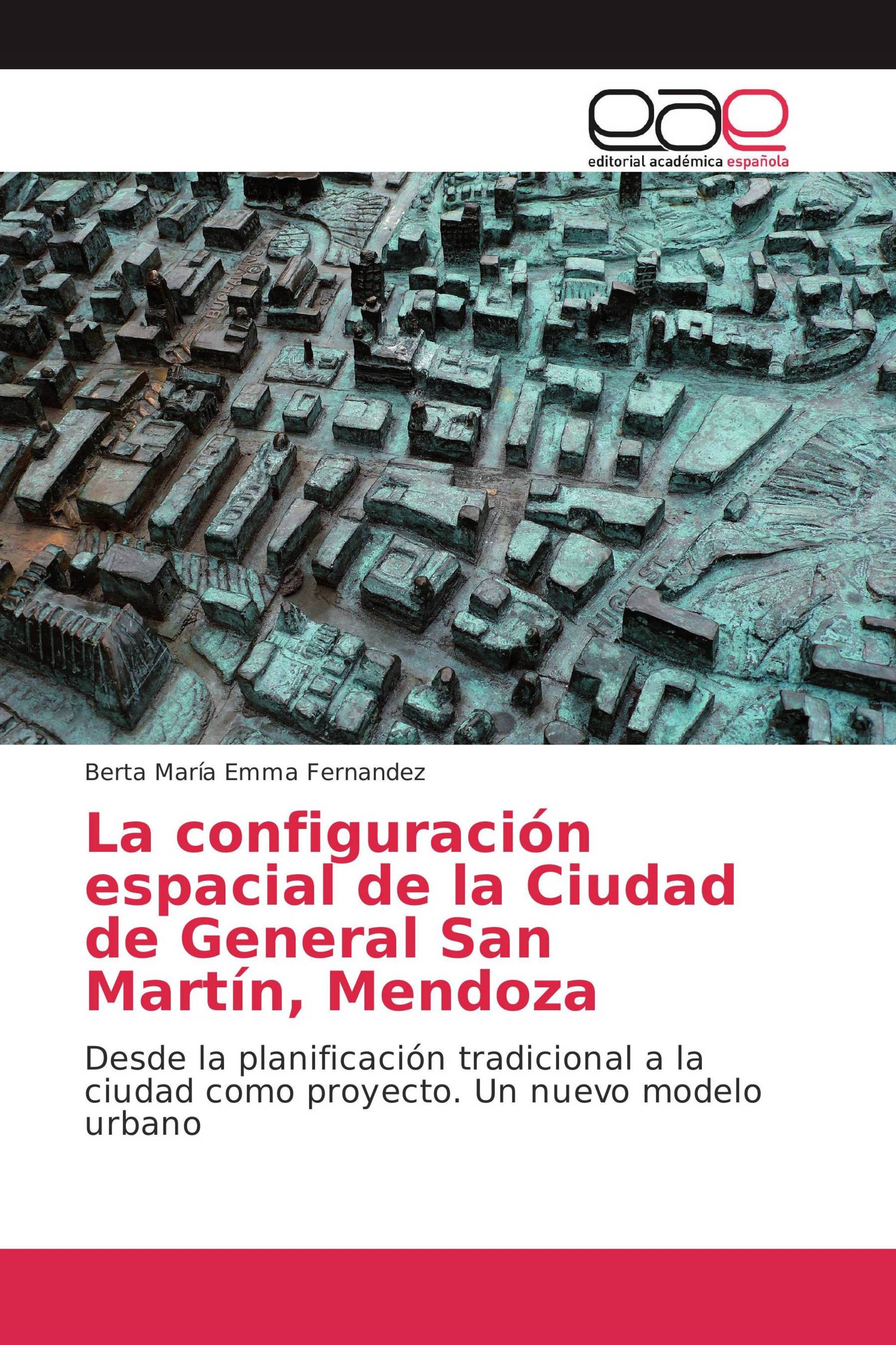 La configuración espacial de la Ciudad de General San Martín, Mendoza