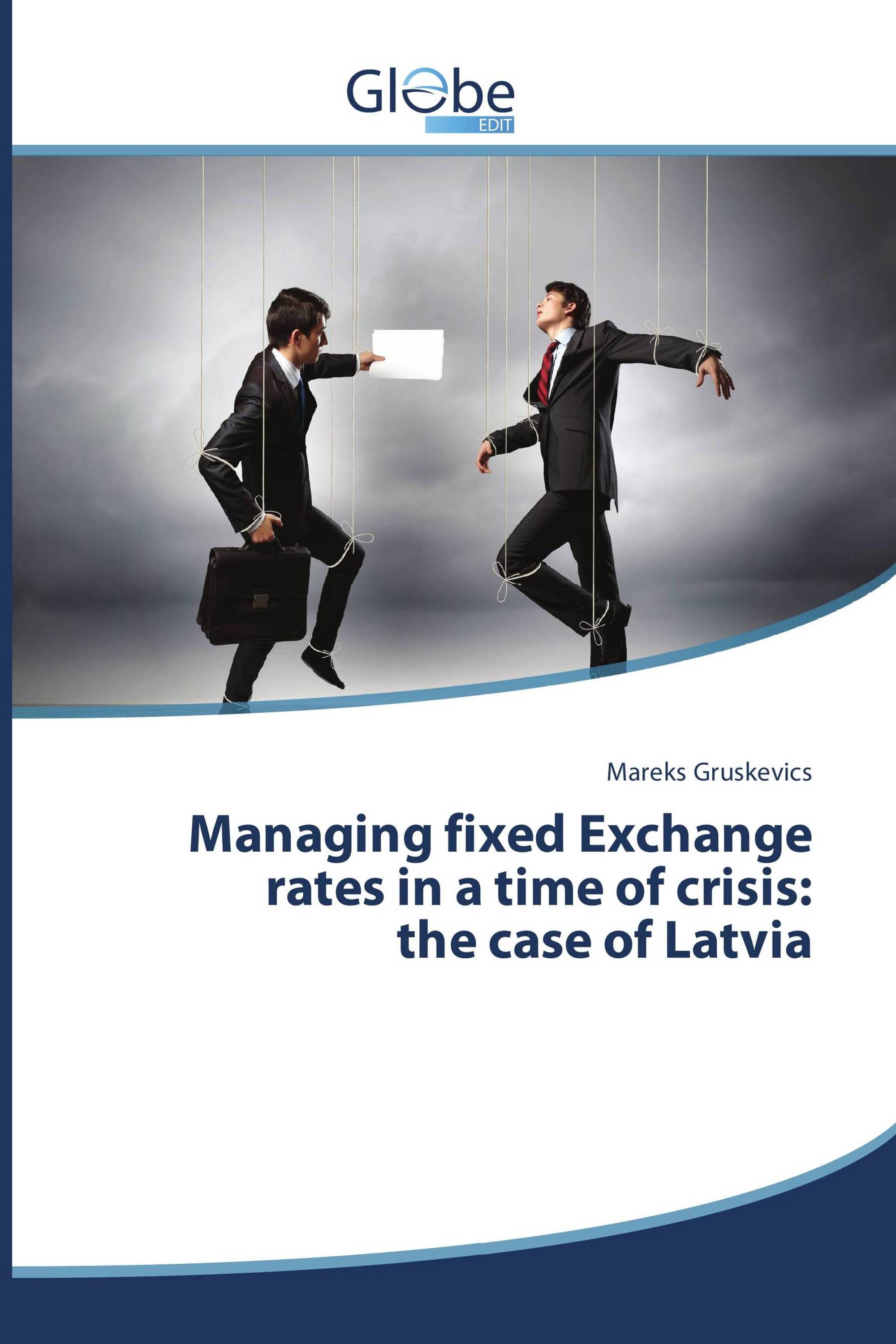 Managing fixed Exchange rates in a time of crisis: the case of Latvia