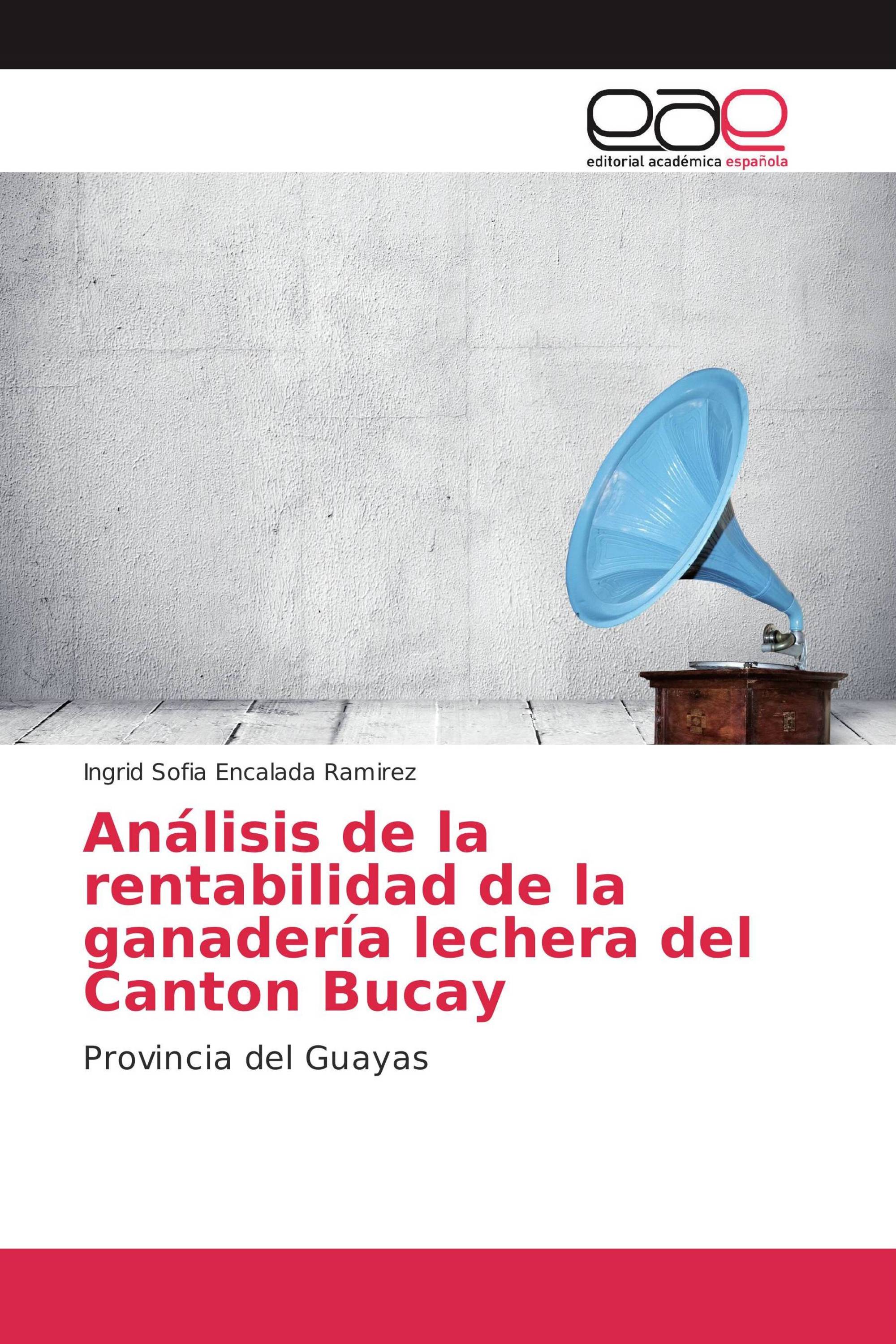 Análisis de la rentabilidad de la ganadería lechera del Canton Bucay