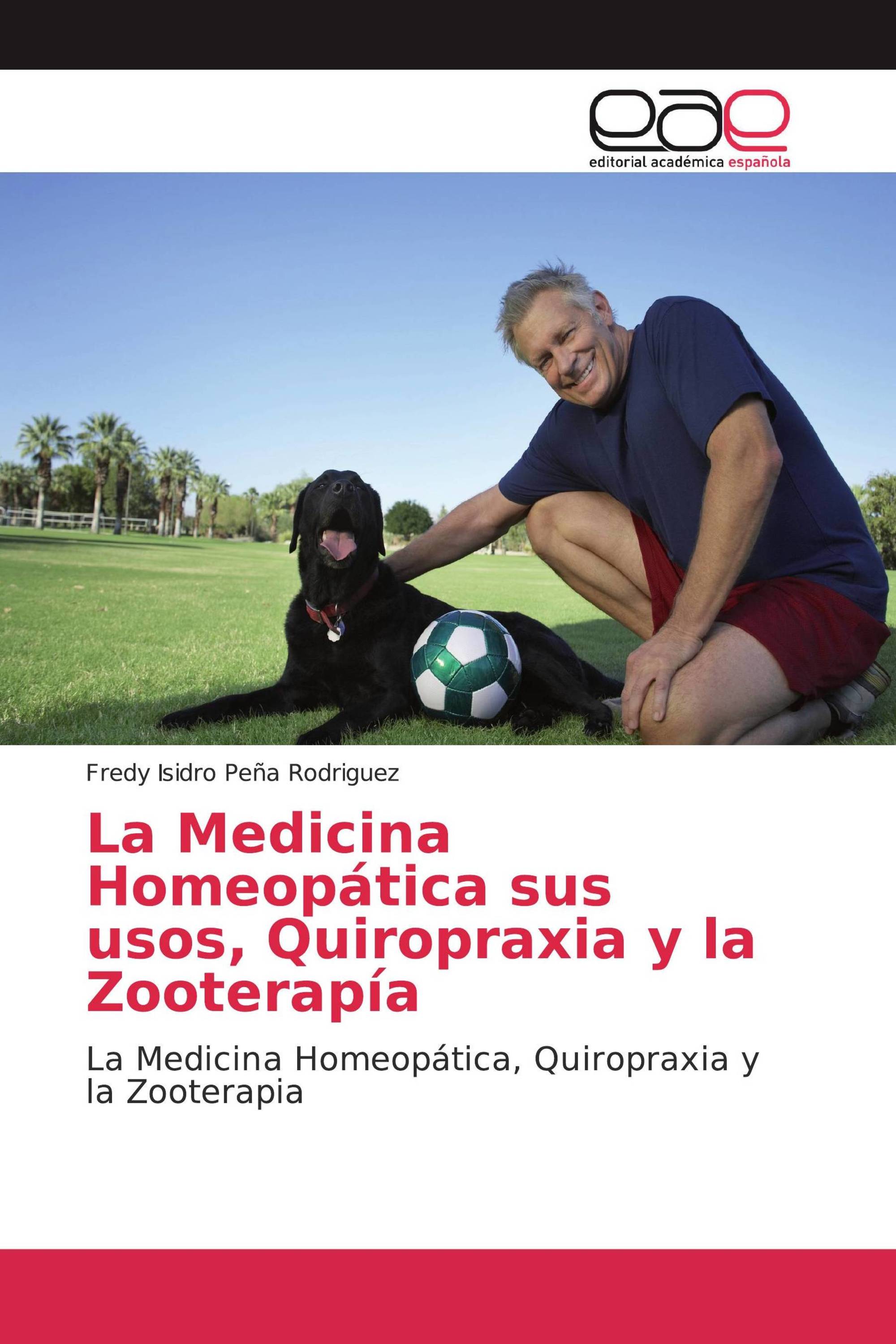 La Medicina Homeopática sus usos, Quiropraxia y la Zooterapía