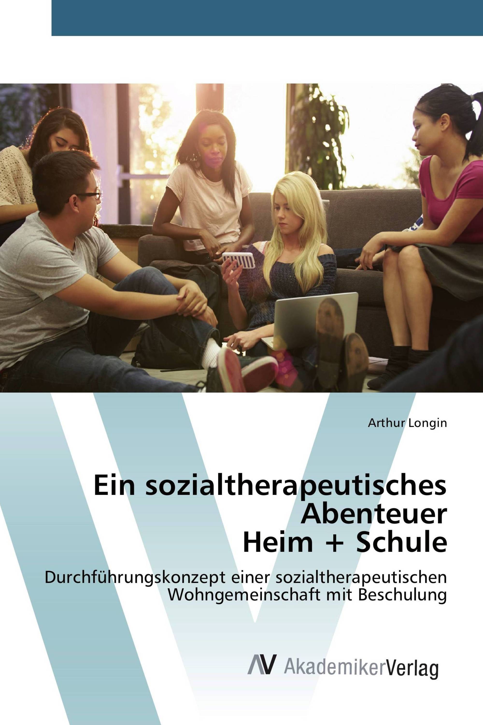 Ein sozialtherapeutisches Abenteuer Heim + Schule