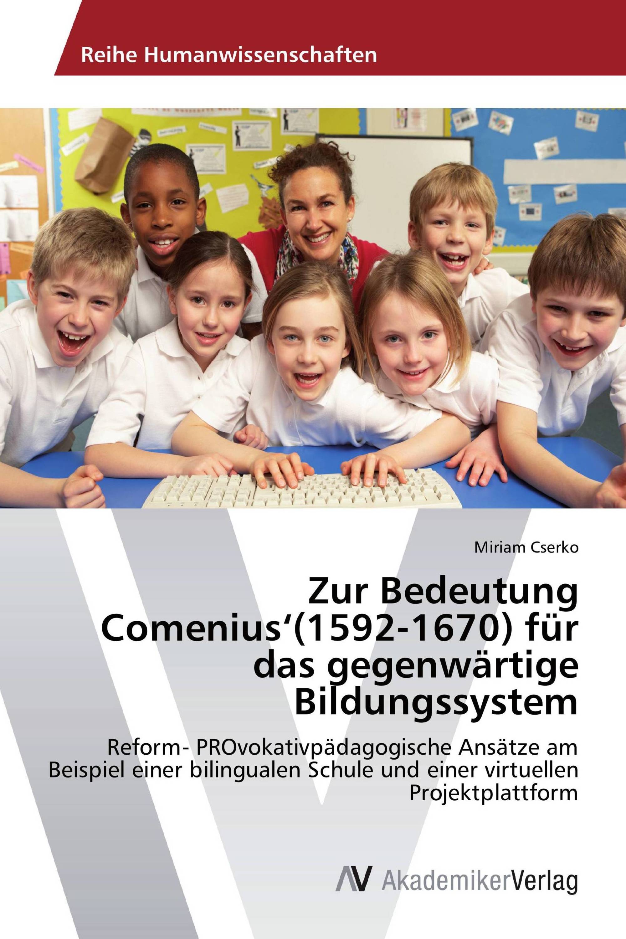 Zur Bedeutung Comenius‘(1592-1670) für das gegenwärtige Bildungssystem