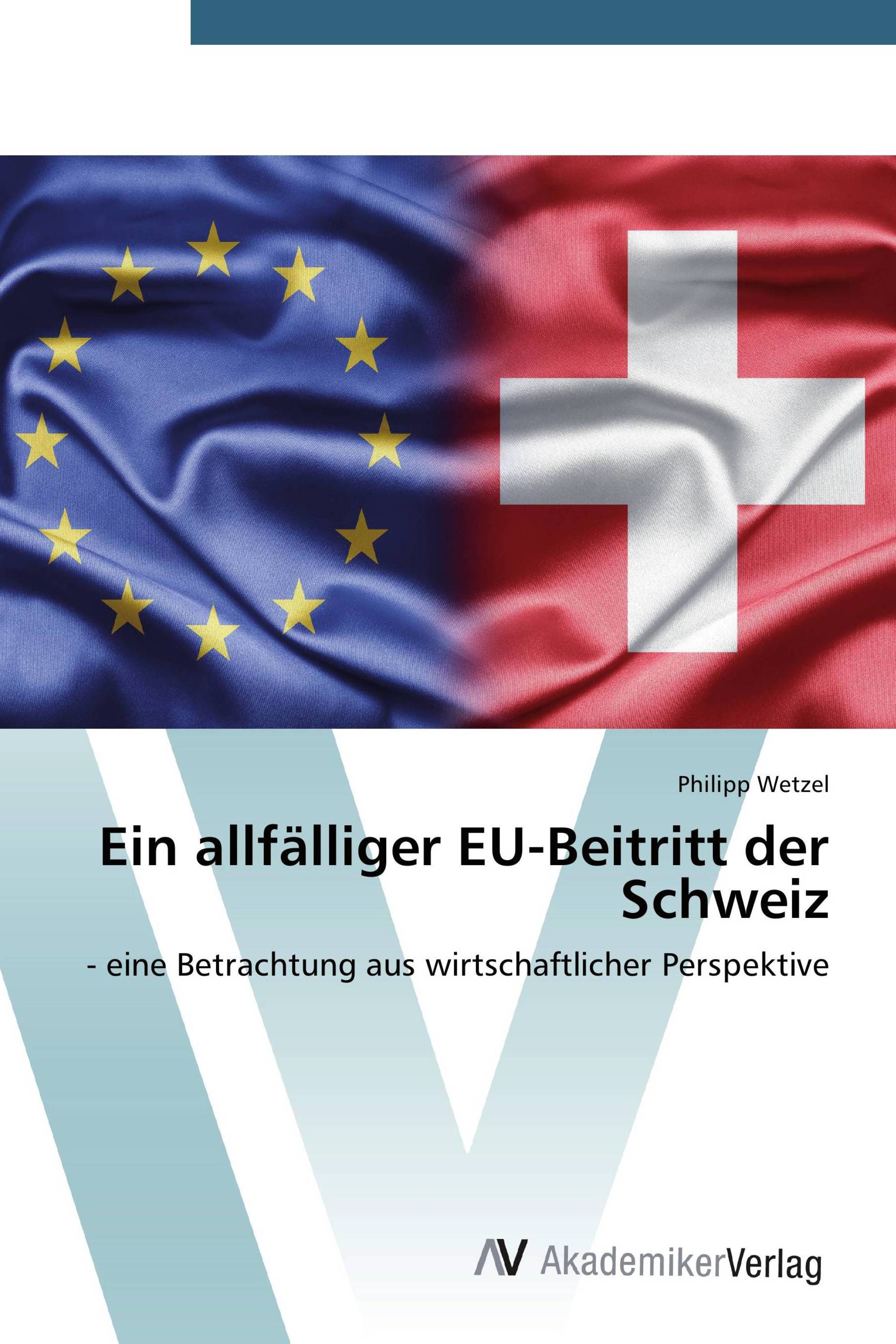 Ein allfälliger EU-Beitritt der Schweiz