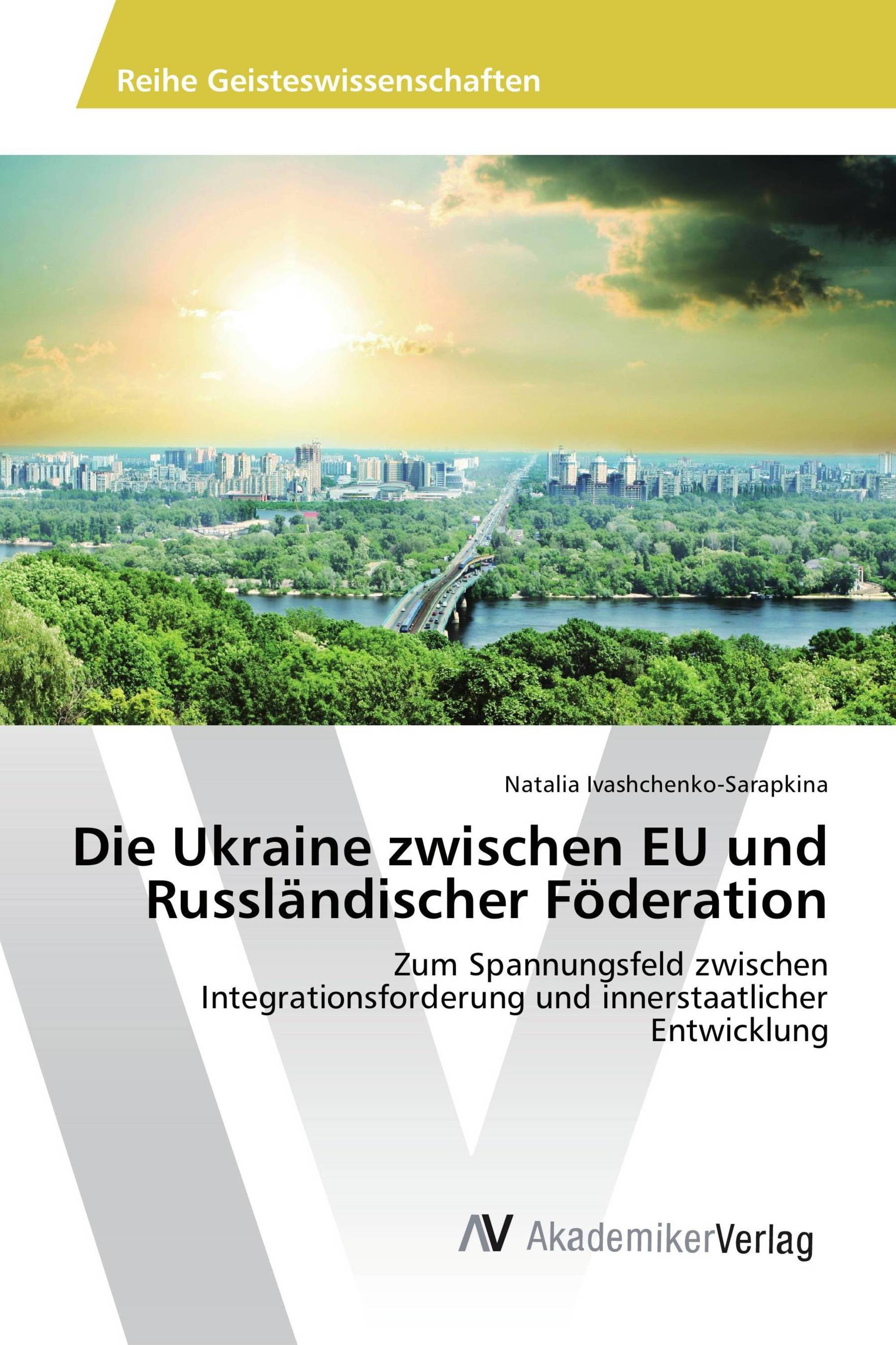 Die Ukraine zwischen EU und Russländischer Föderation