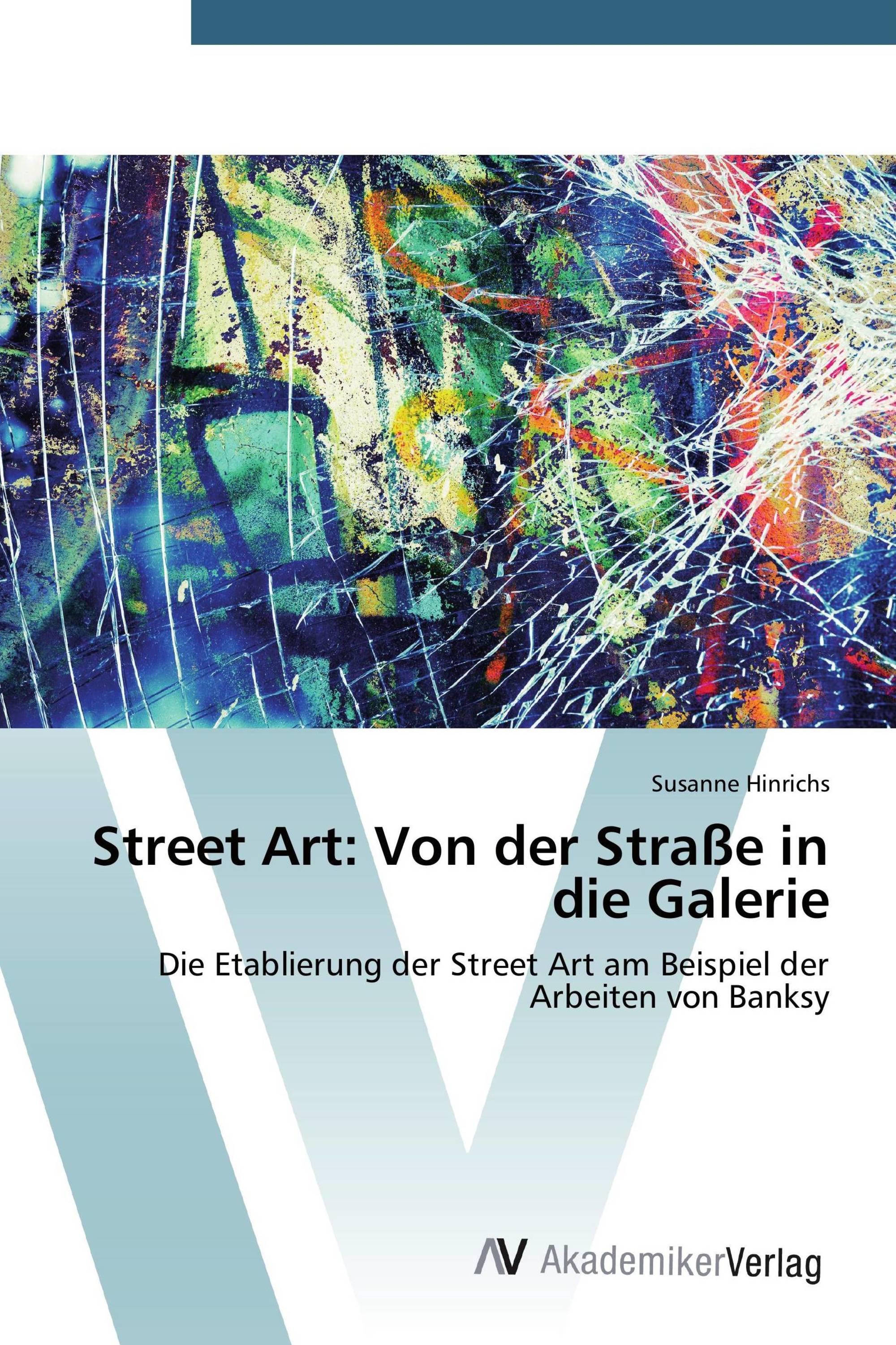 Street Art: Von der Straße in die Galerie