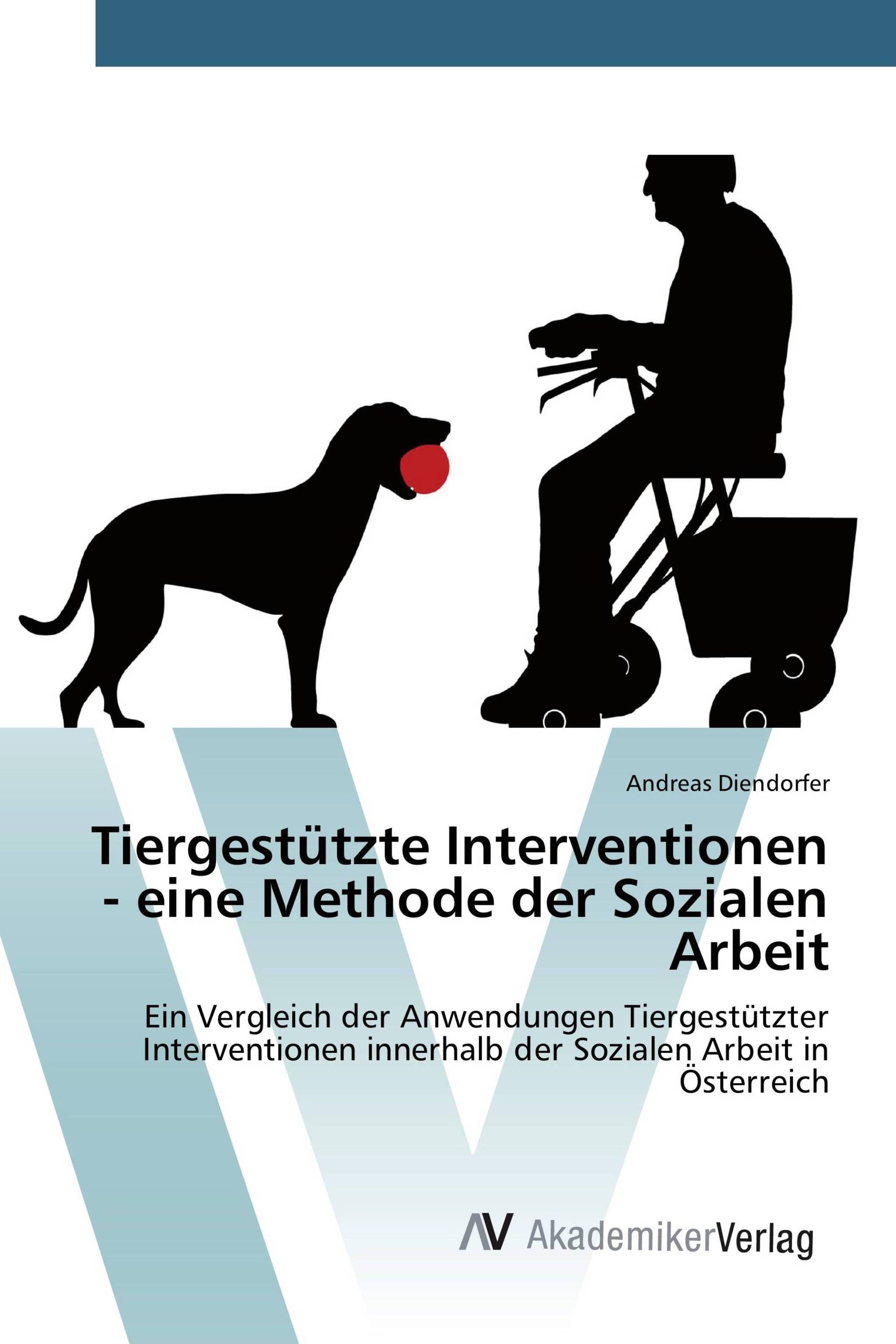 Tiergestützte Interventionen - eine Methode der Sozialen Arbeit