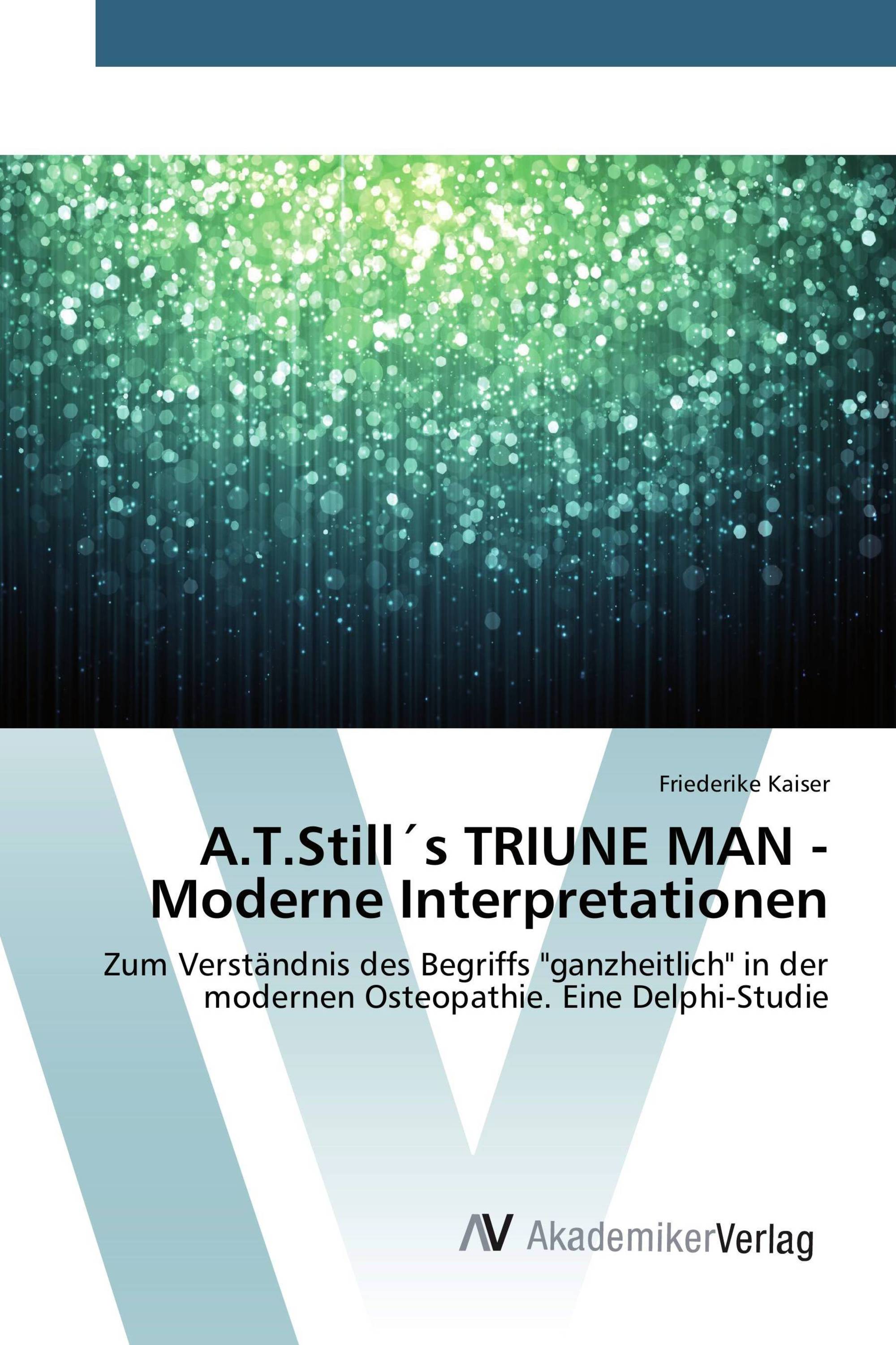 A.T.Still´s TRIUNE MAN - Moderne Interpretationen