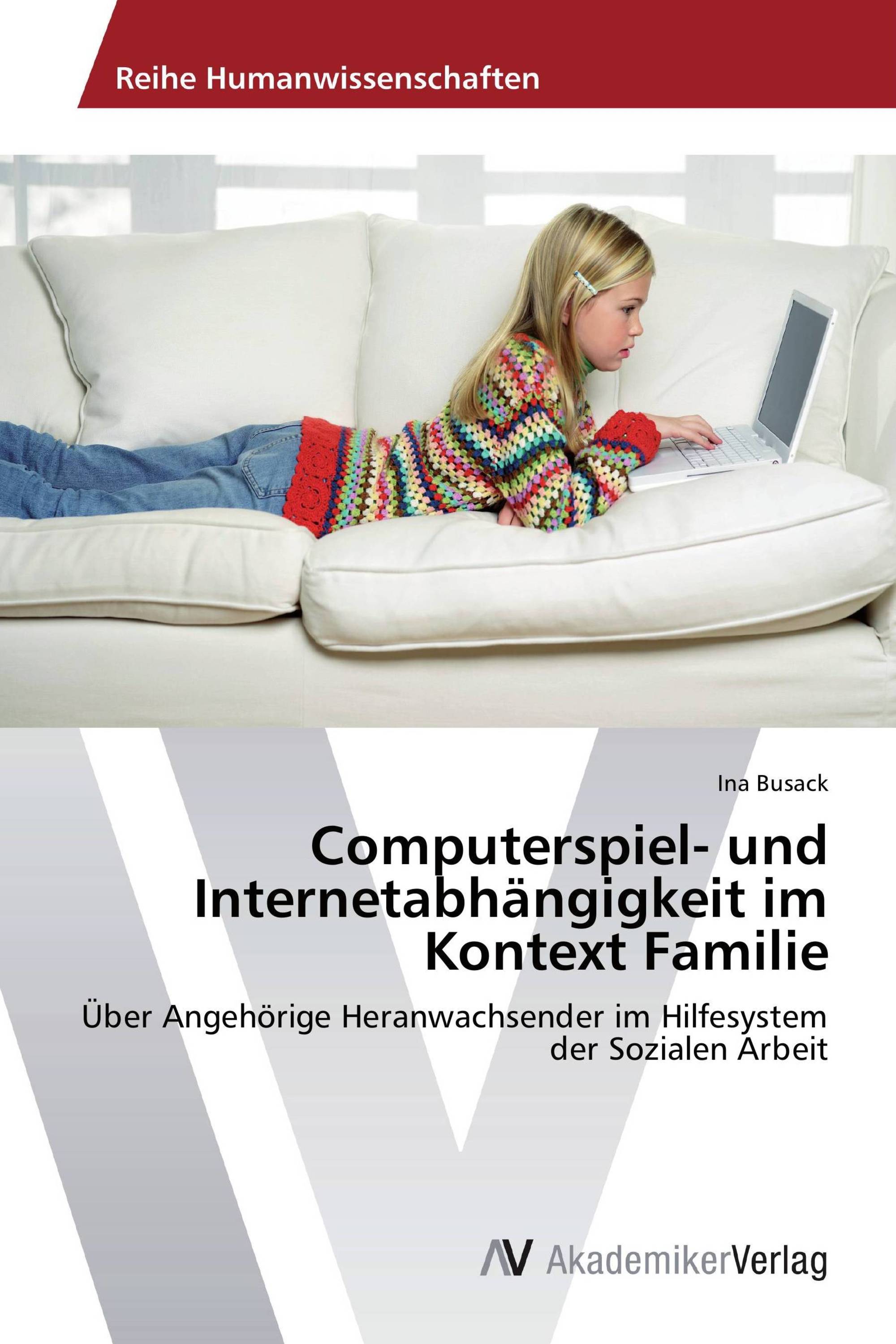 Computerspiel- und Internetabhängigkeit im Kontext Familie