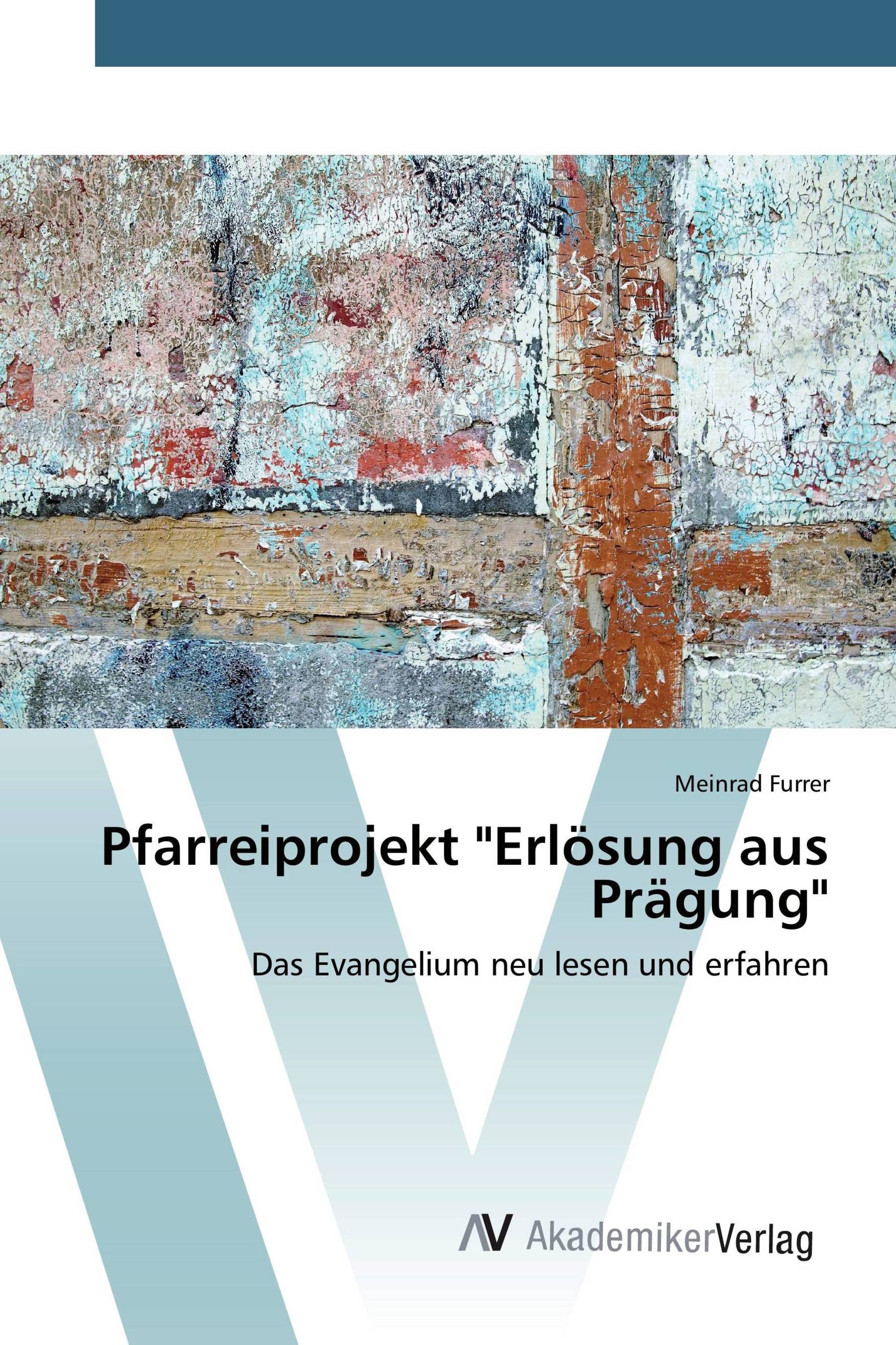 Pfarreiprojekt "Erlösung aus Prägung"