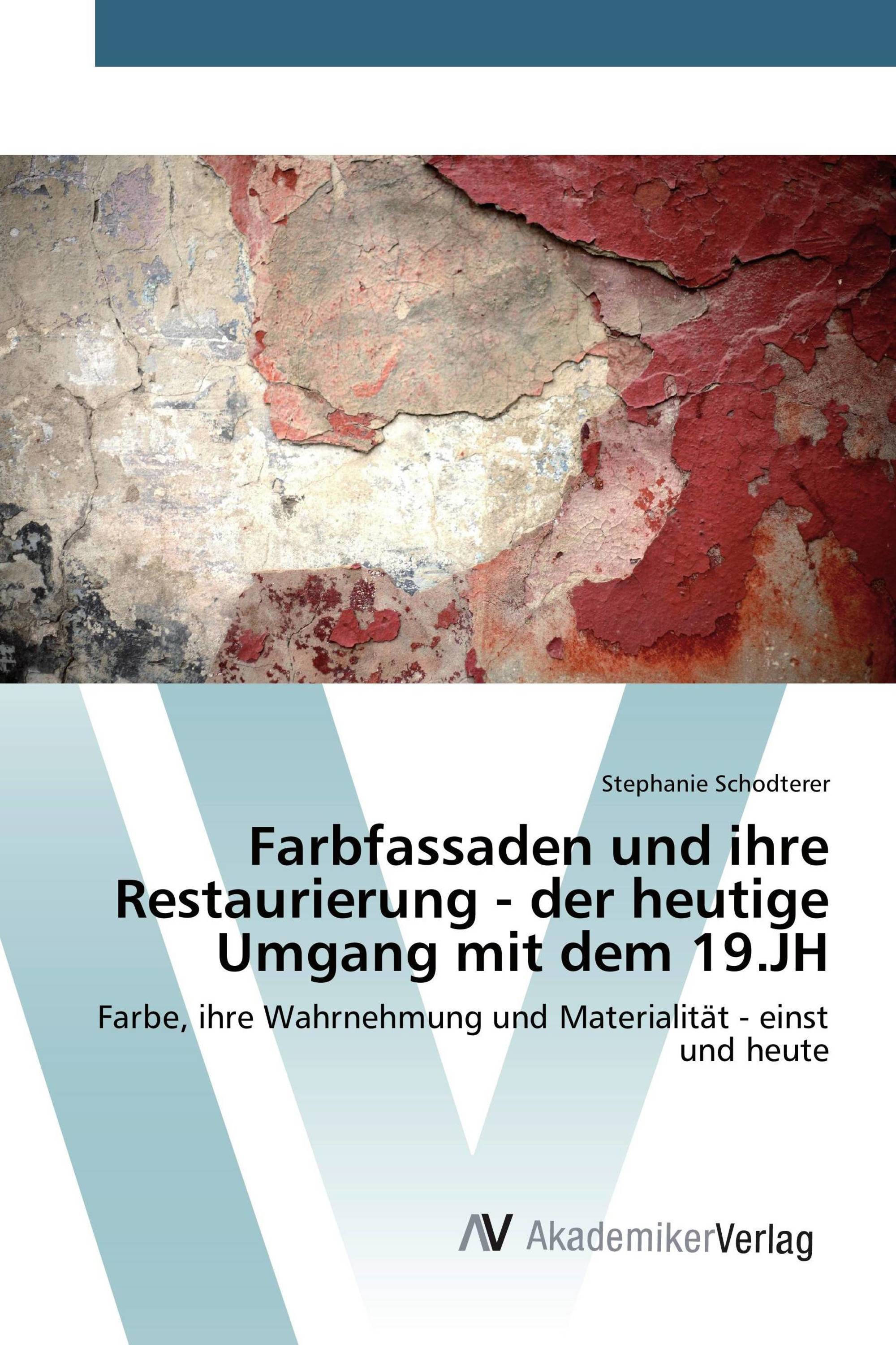 Farbfassaden und ihre Restaurierung - der heutige Umgang mit dem 19.JH