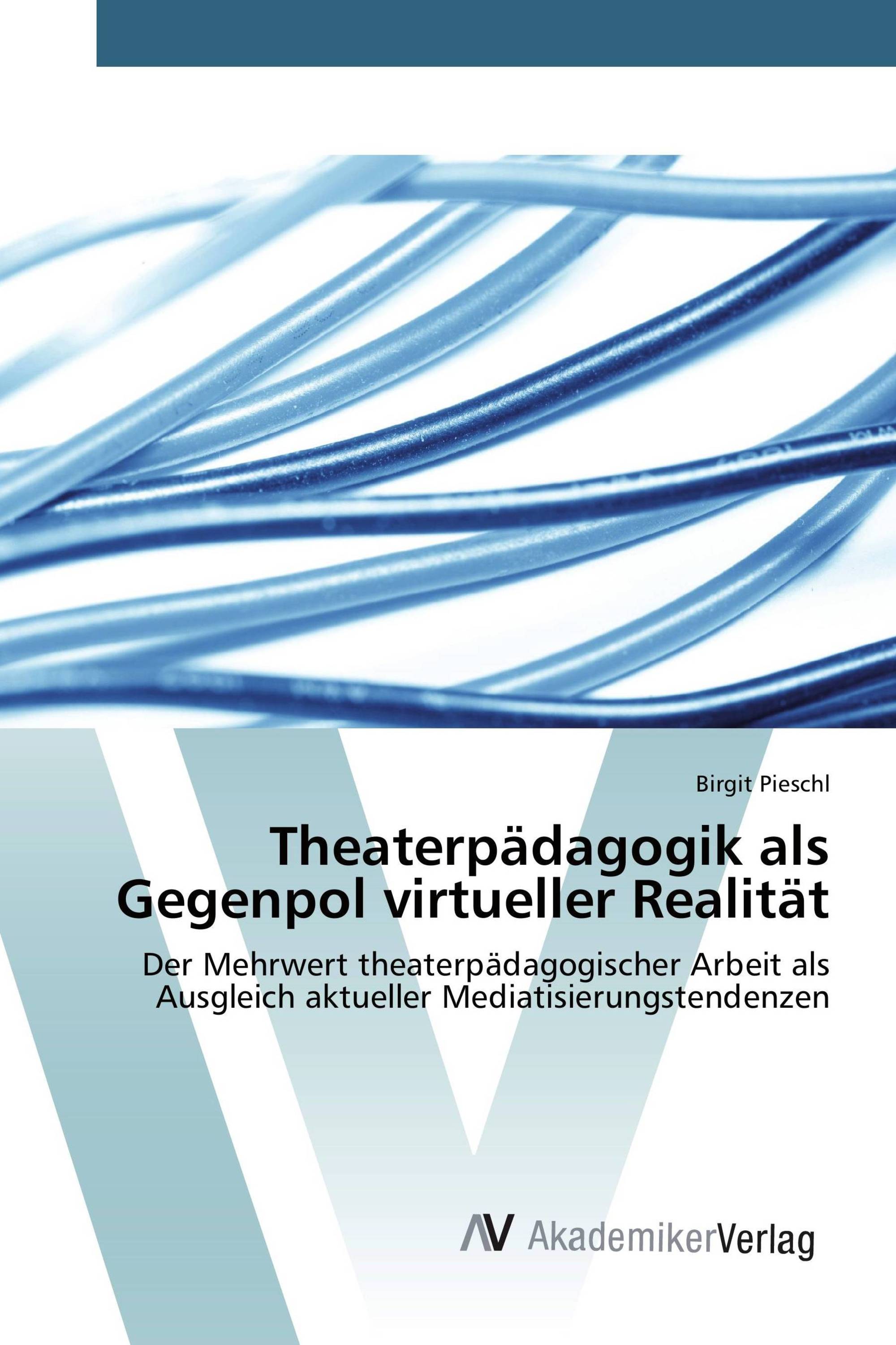 Theaterpädagogik als Gegenpol virtueller Realität