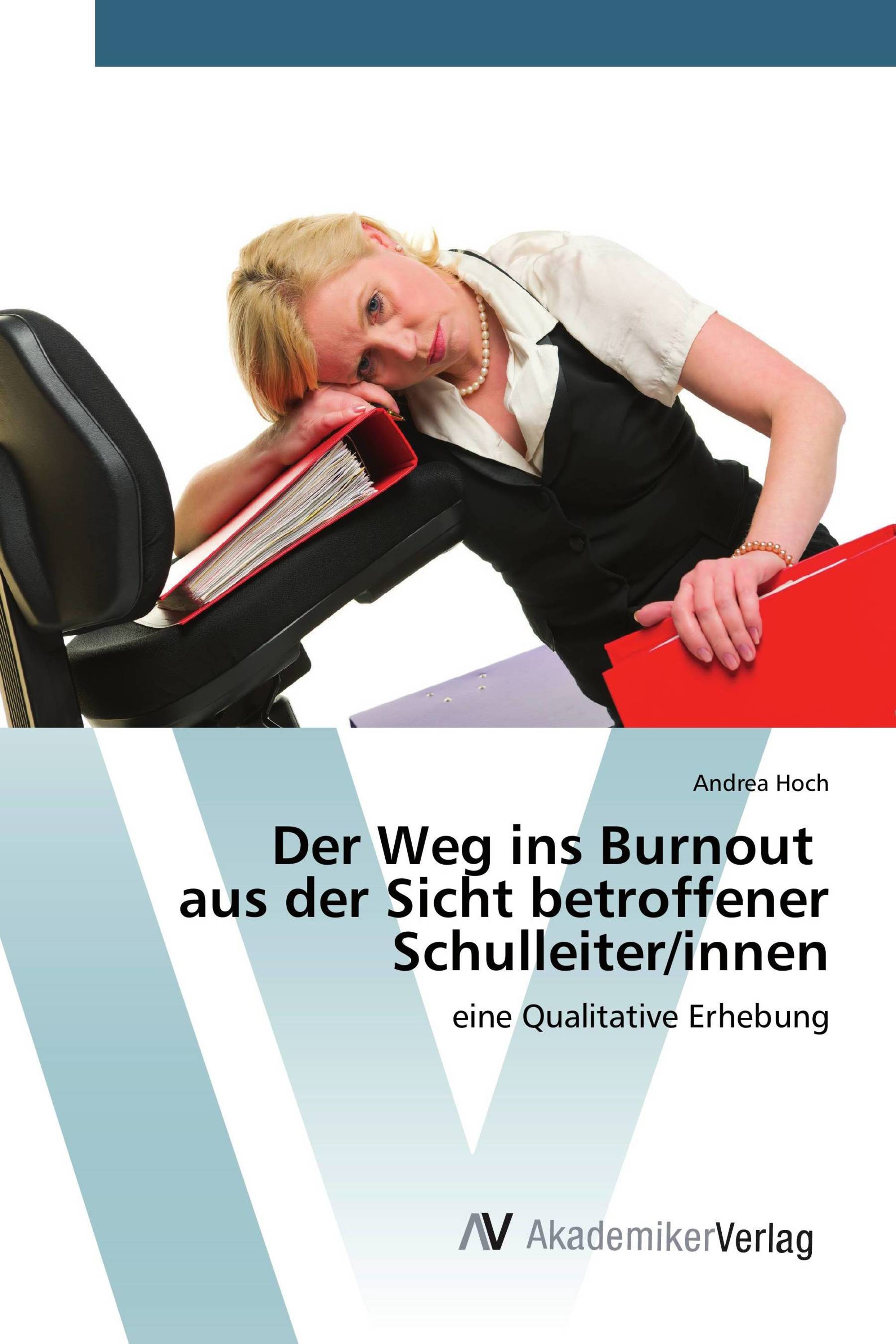 Der Weg ins Burnout aus der Sicht betroffener Schulleiter/innen