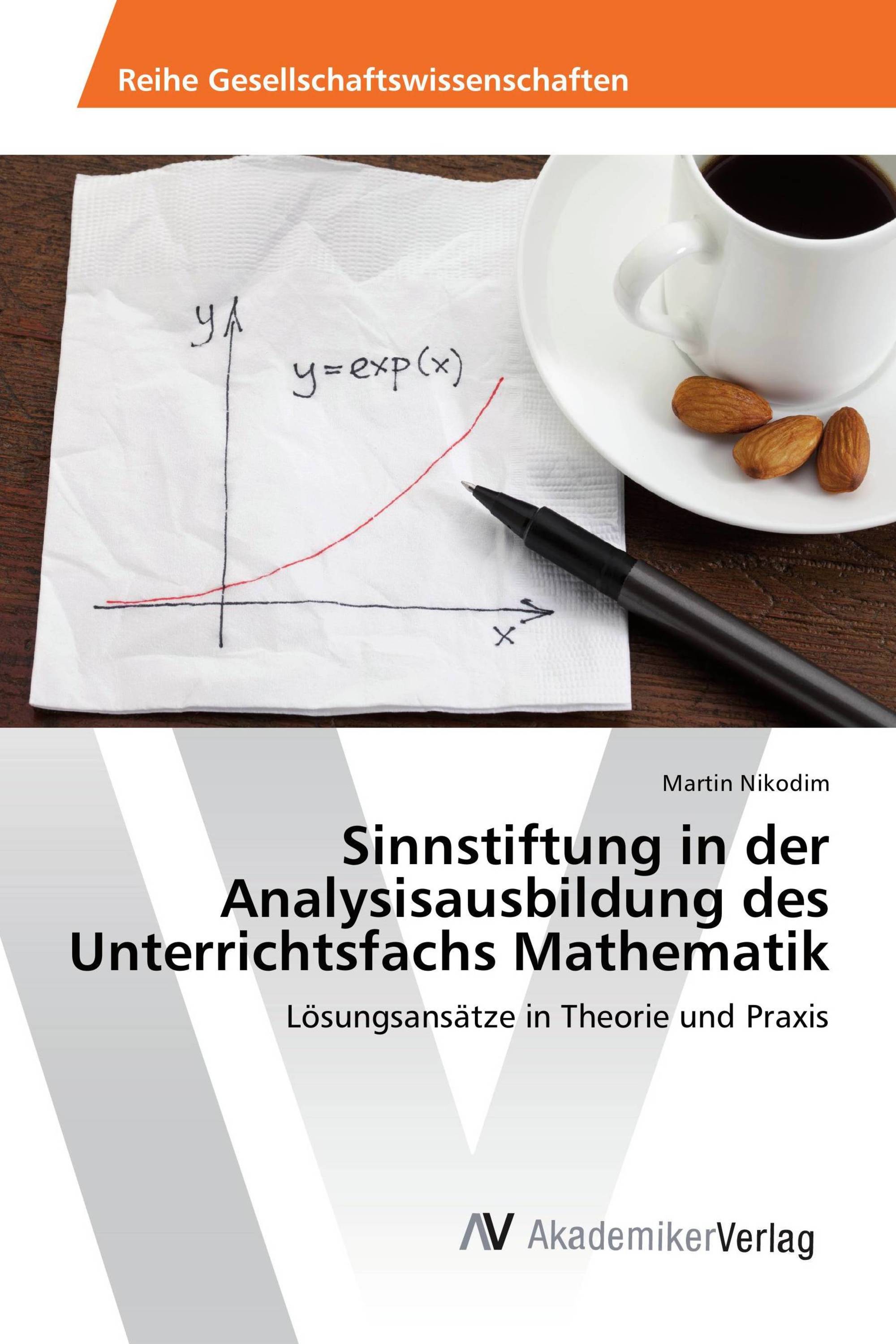 Sinnstiftung in der Analysisausbildung des Unterrichtsfachs Mathematik