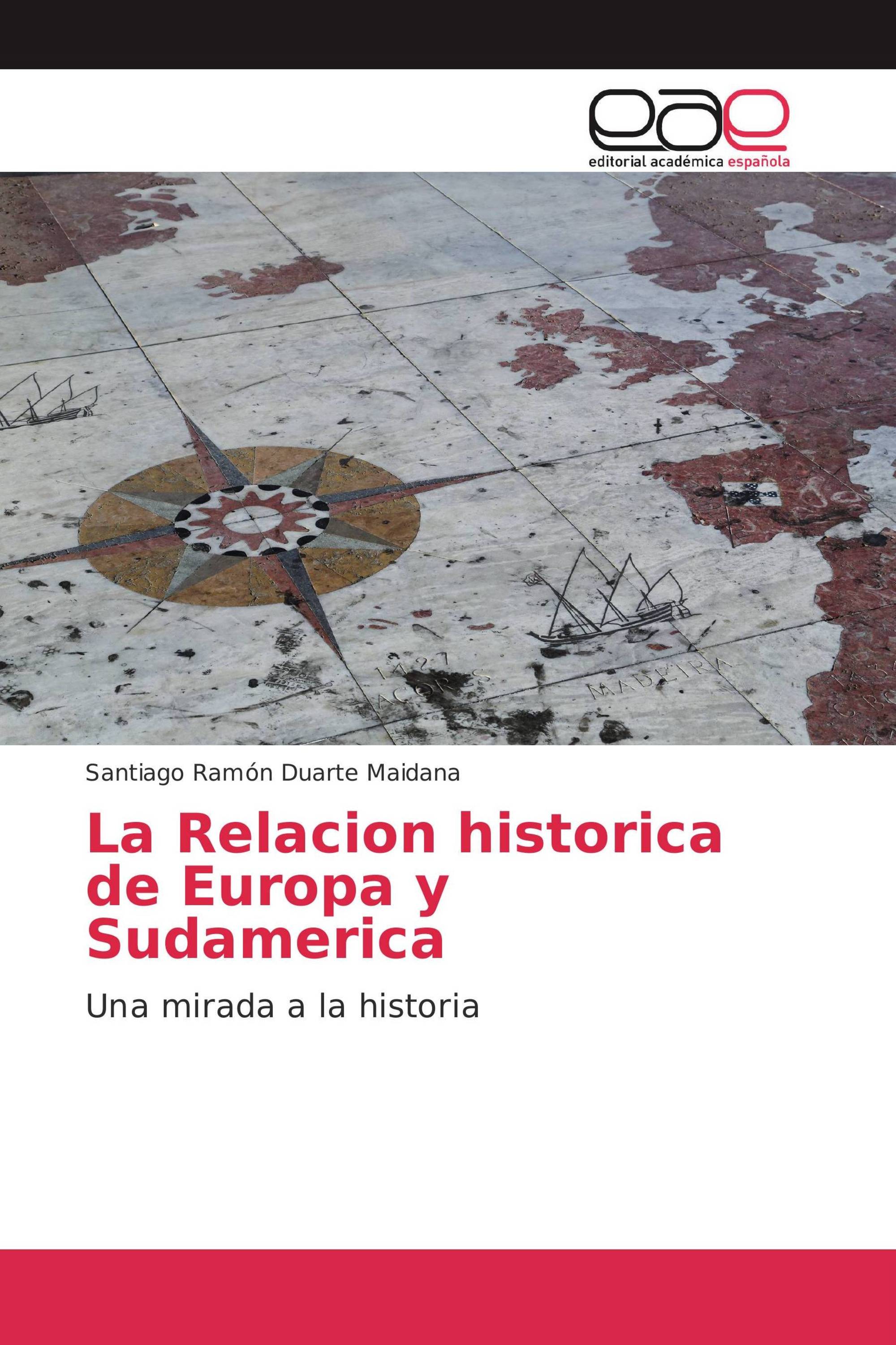 La Relacion historica de Europa y Sudamerica