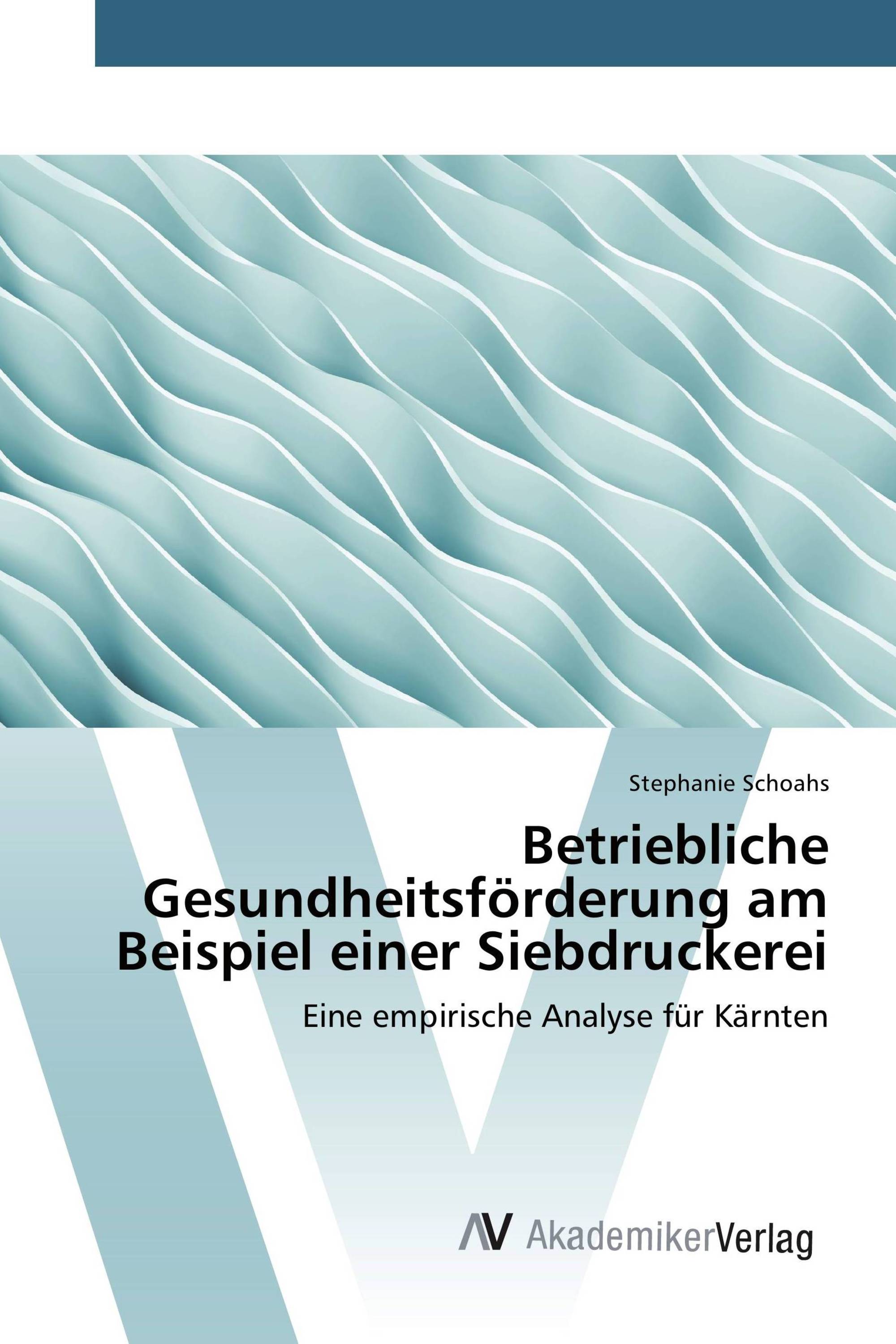 Betriebliche Gesundheitsförderung am Beispiel einer Siebdruckerei