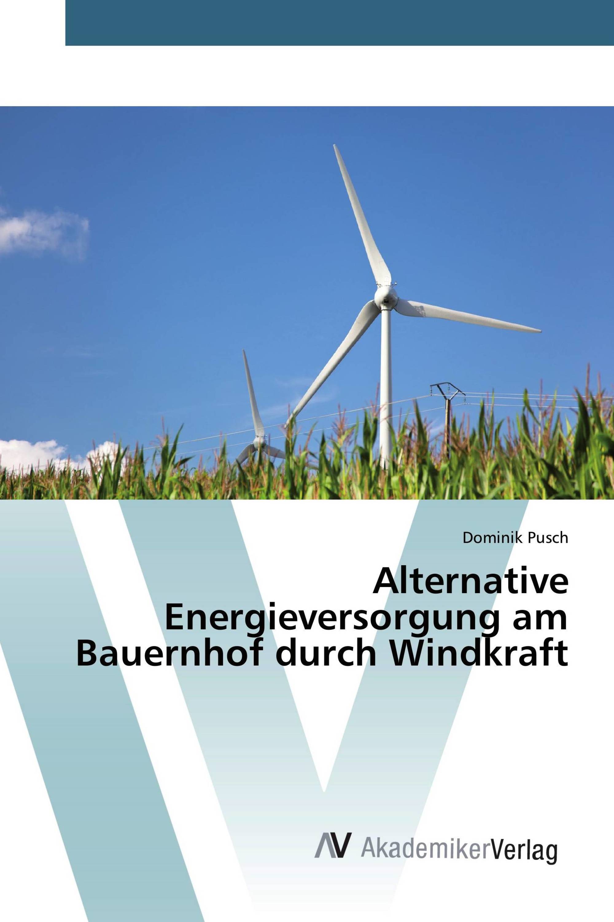 Alternative Energieversorgung am Bauernhof durch Windkraft